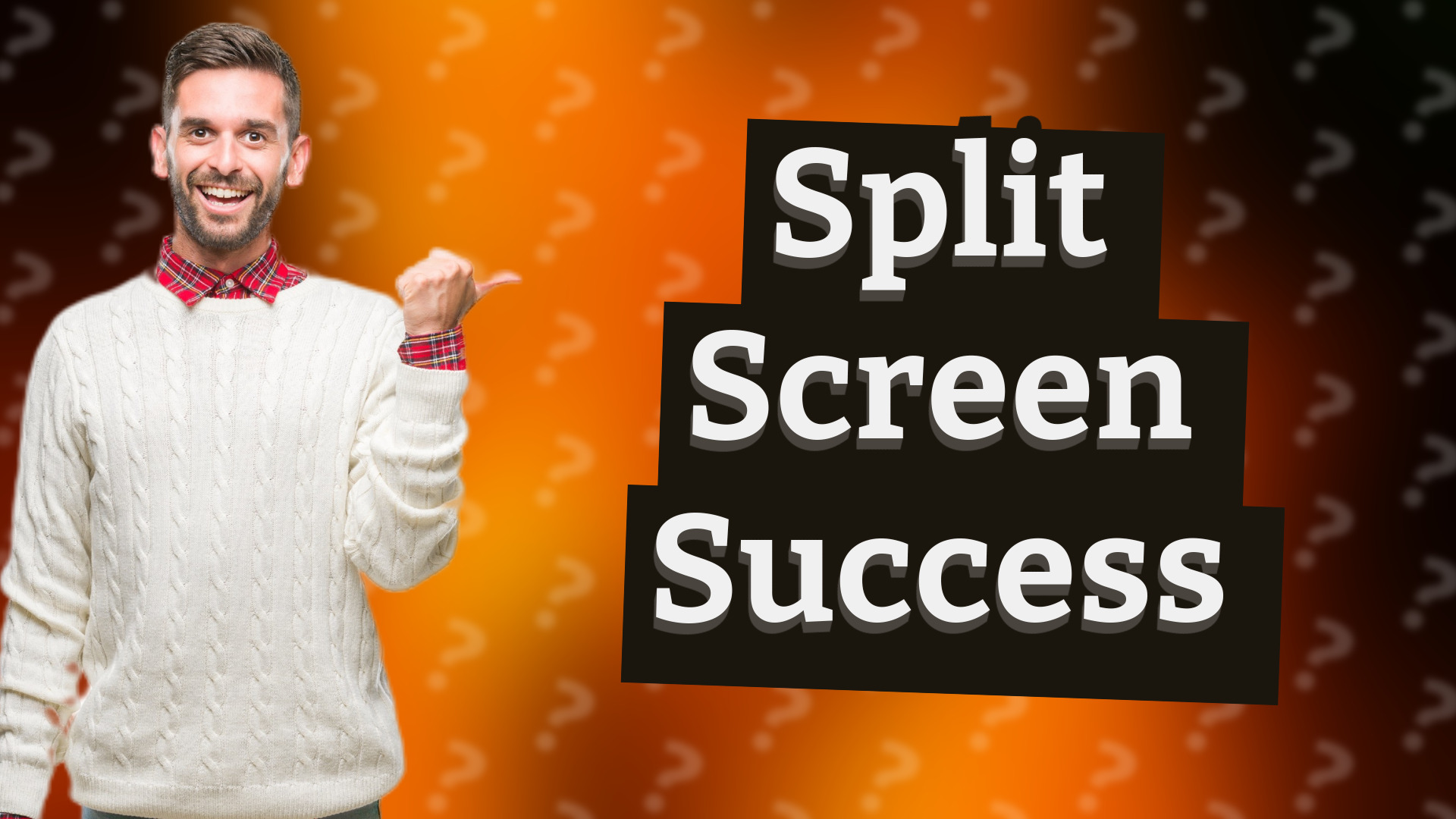 Split Screen Success