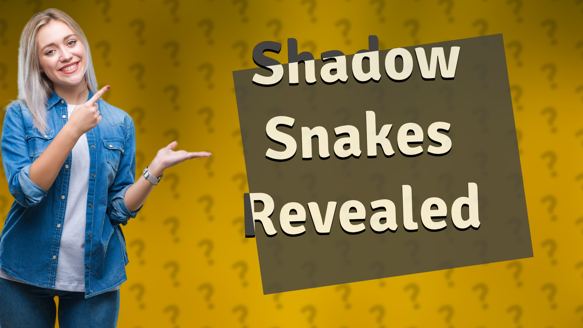 Shadow Snakes Revealed