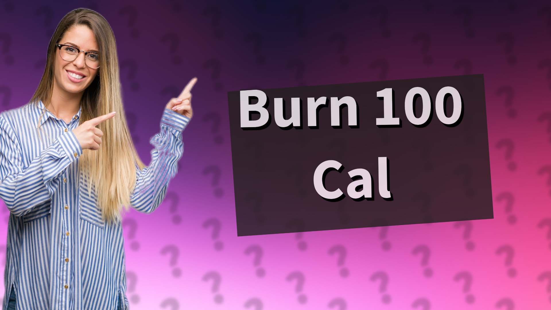 Burn 100 Cal