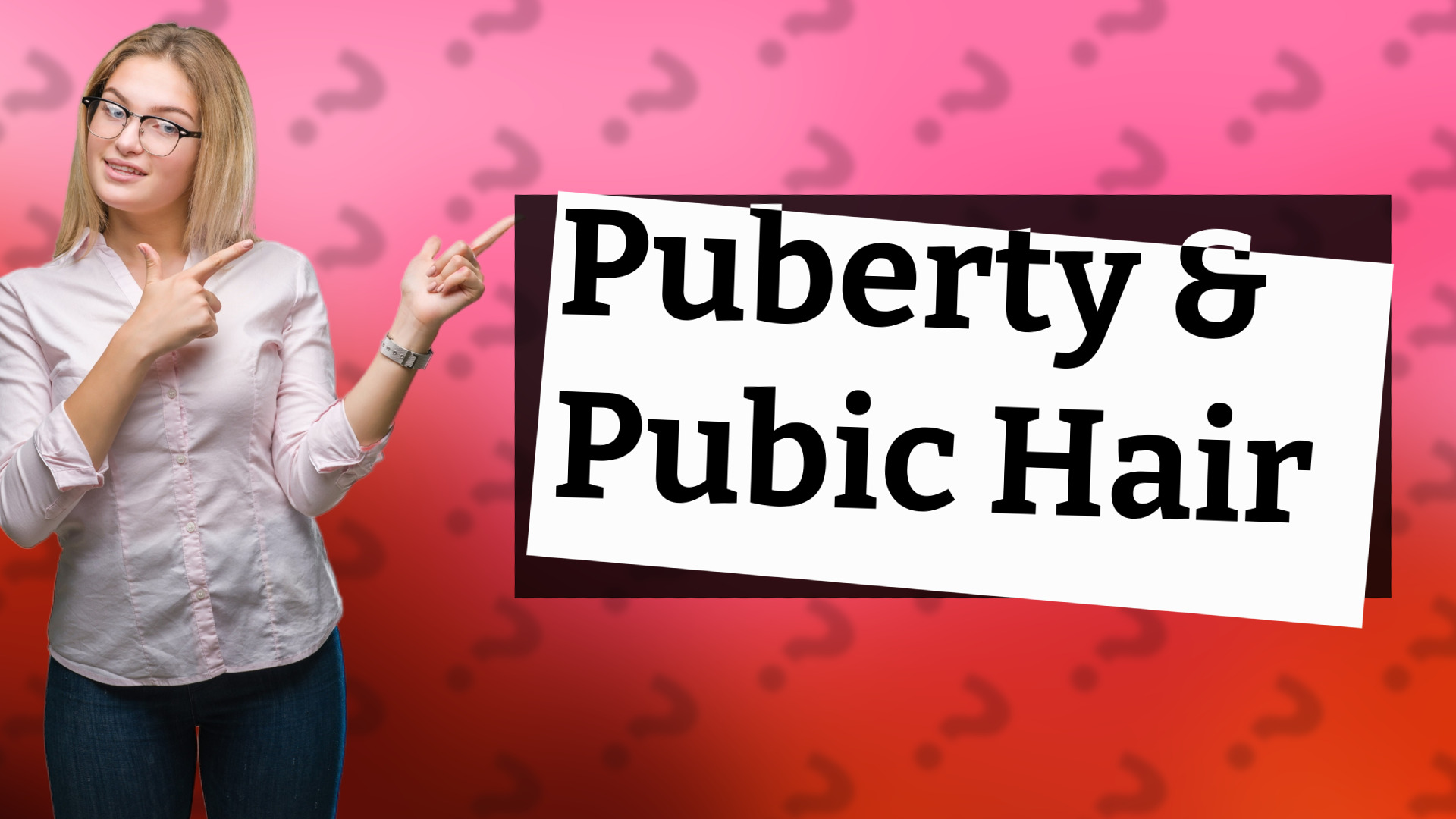 Puberty & Pubic Hair