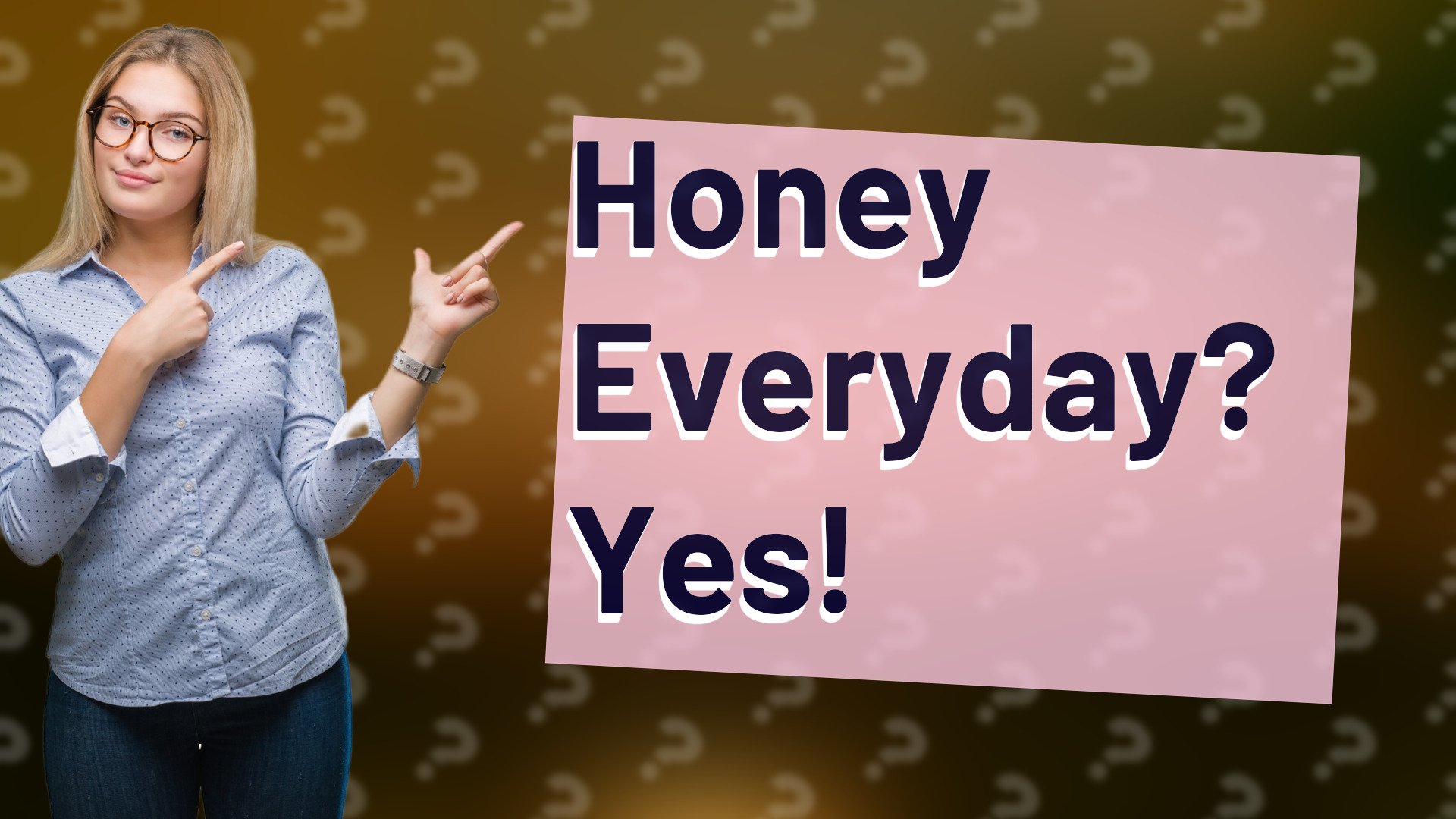 Honey Everyday? Yes!