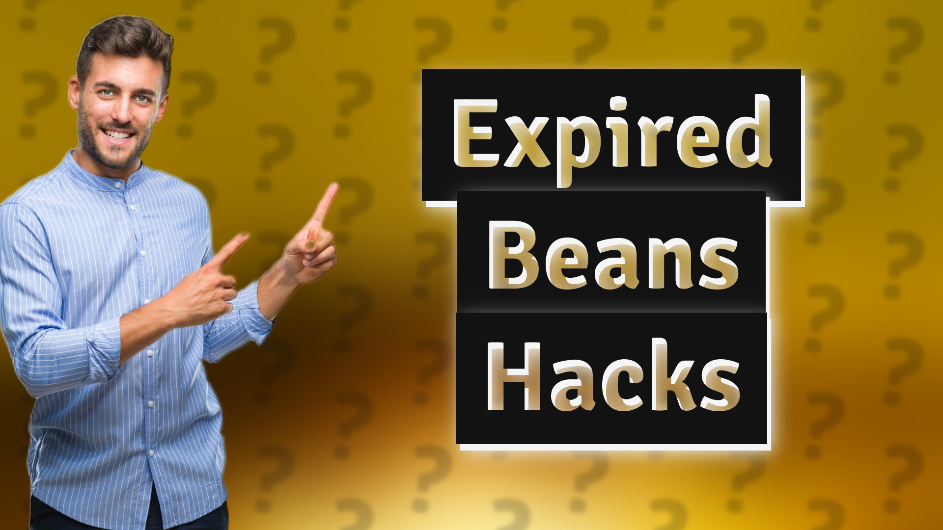 Expired Beans Hacks