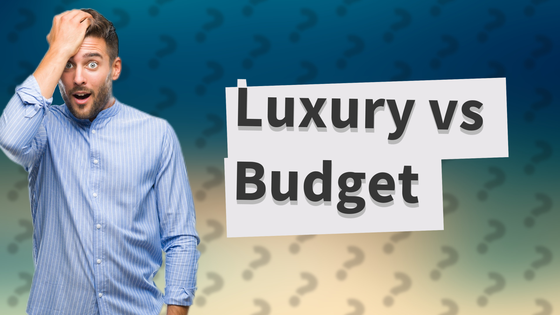 Luxury vs Budget