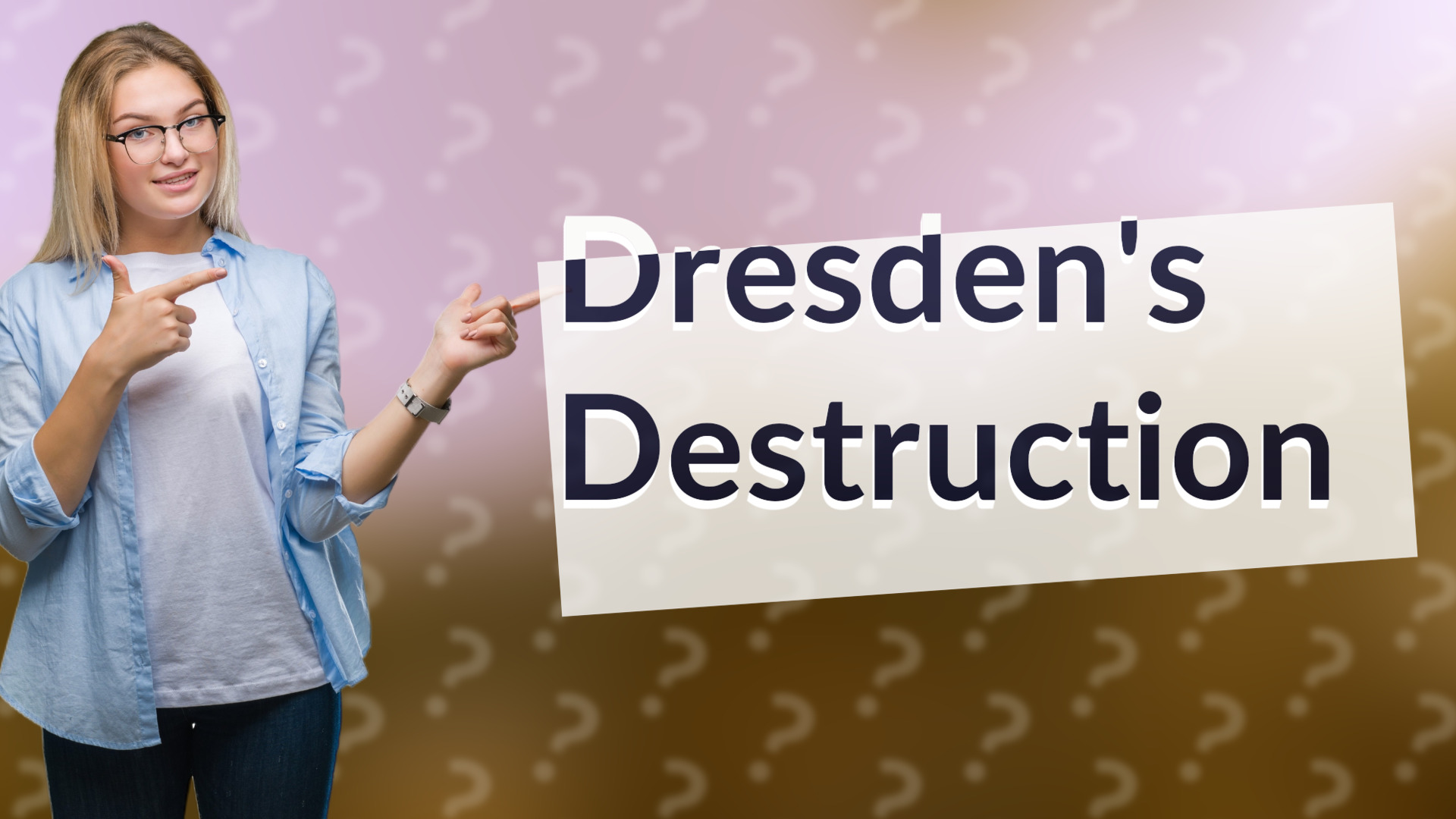 Dresden's Destruction