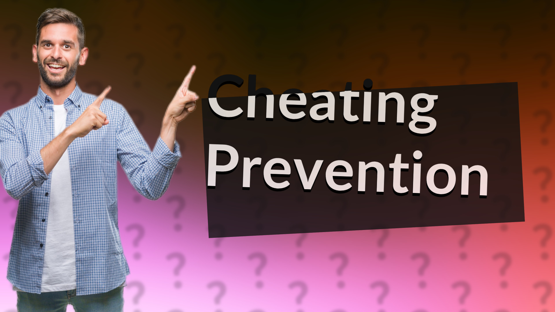 Cheating Prevention
