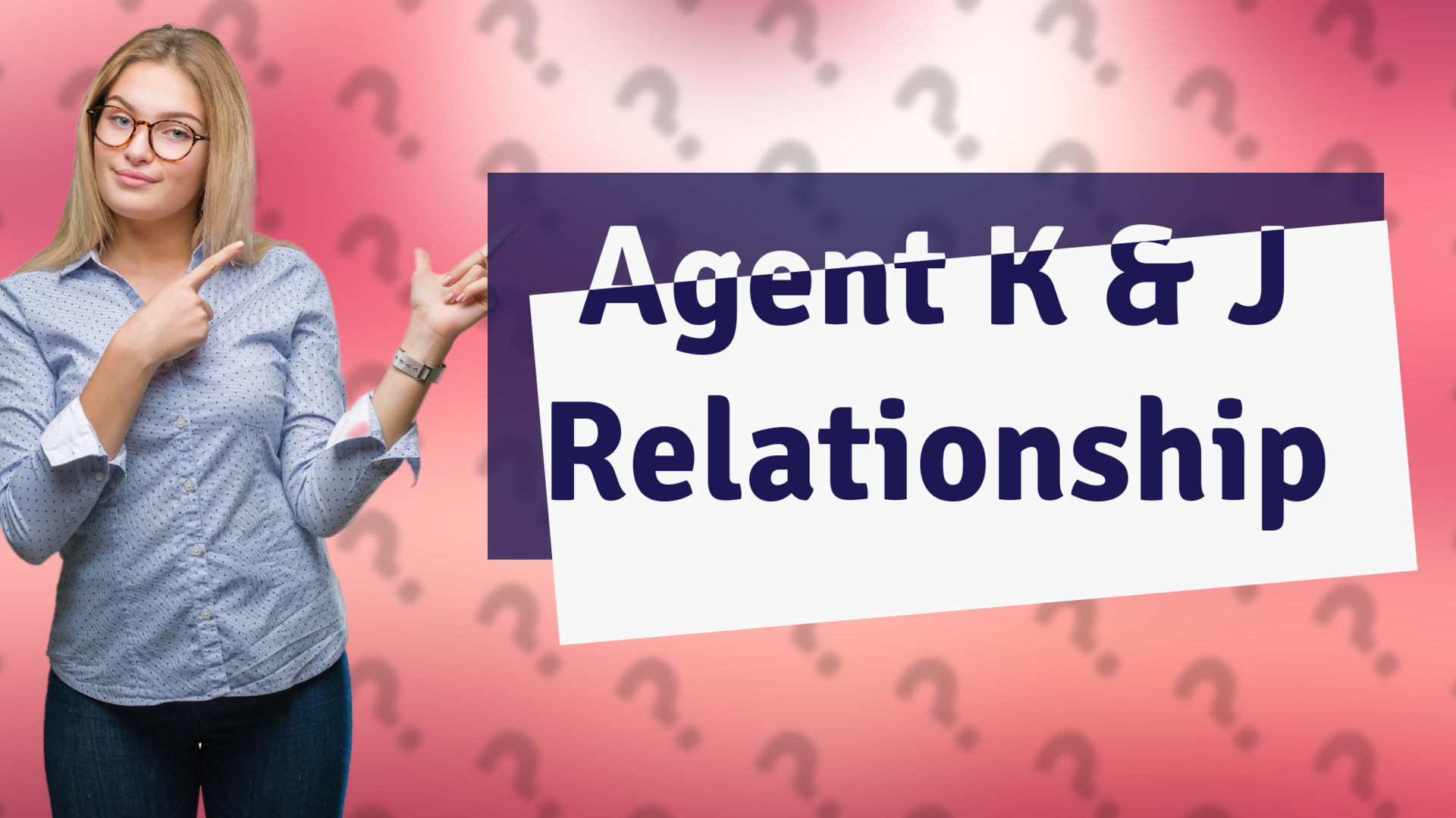 Agent K & J Relationship