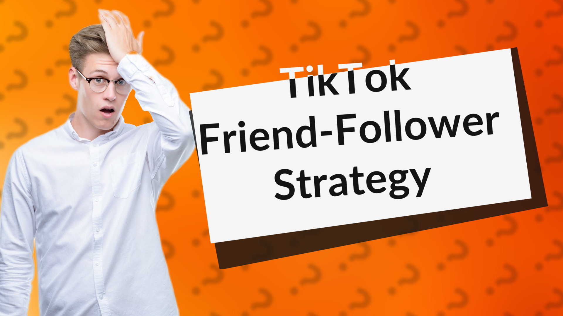 TikTok Friend-Follower Strategy
