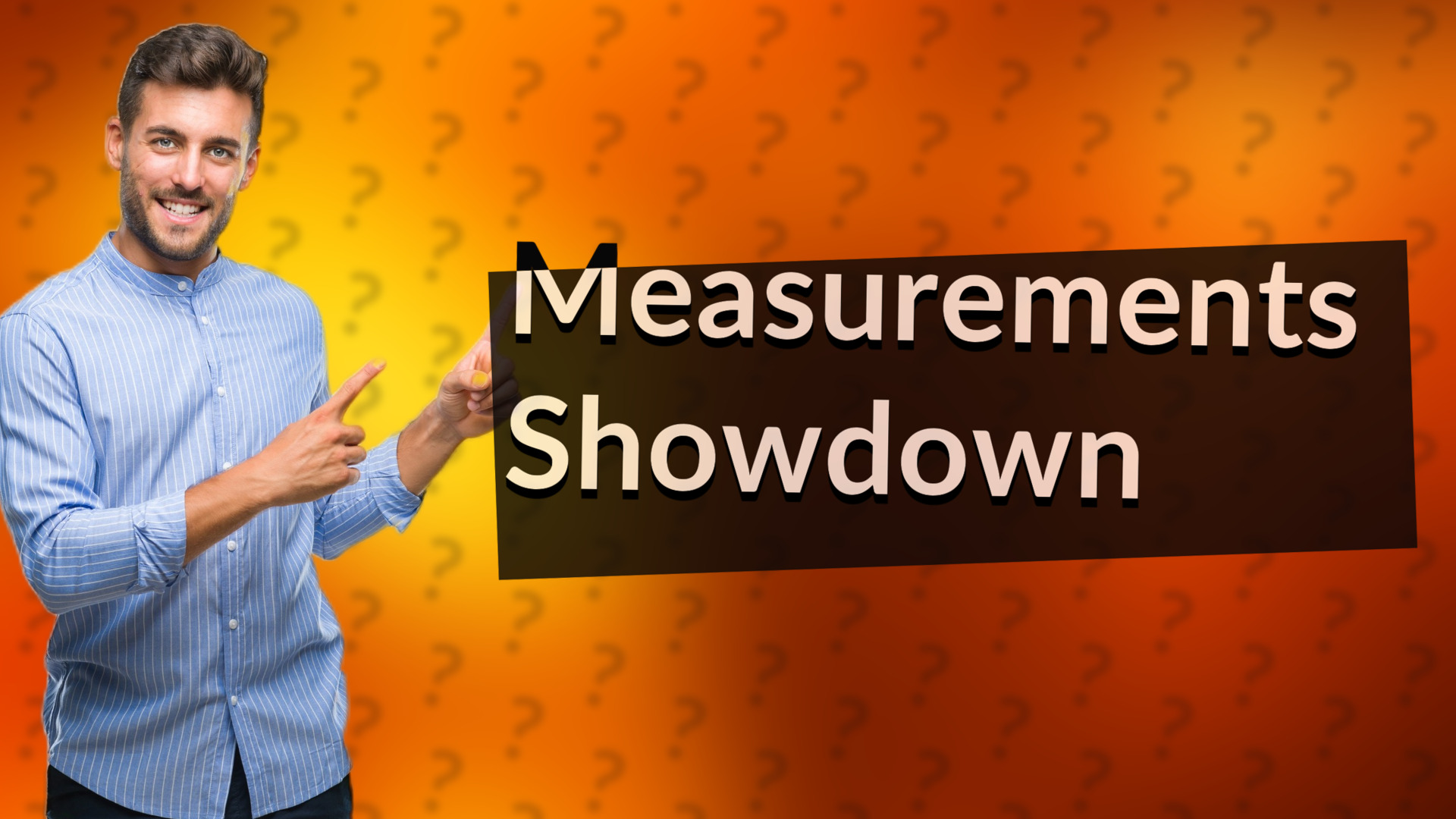 Measurements Showdown