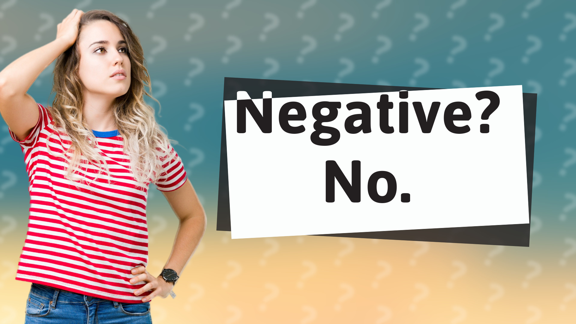 Negative? No.