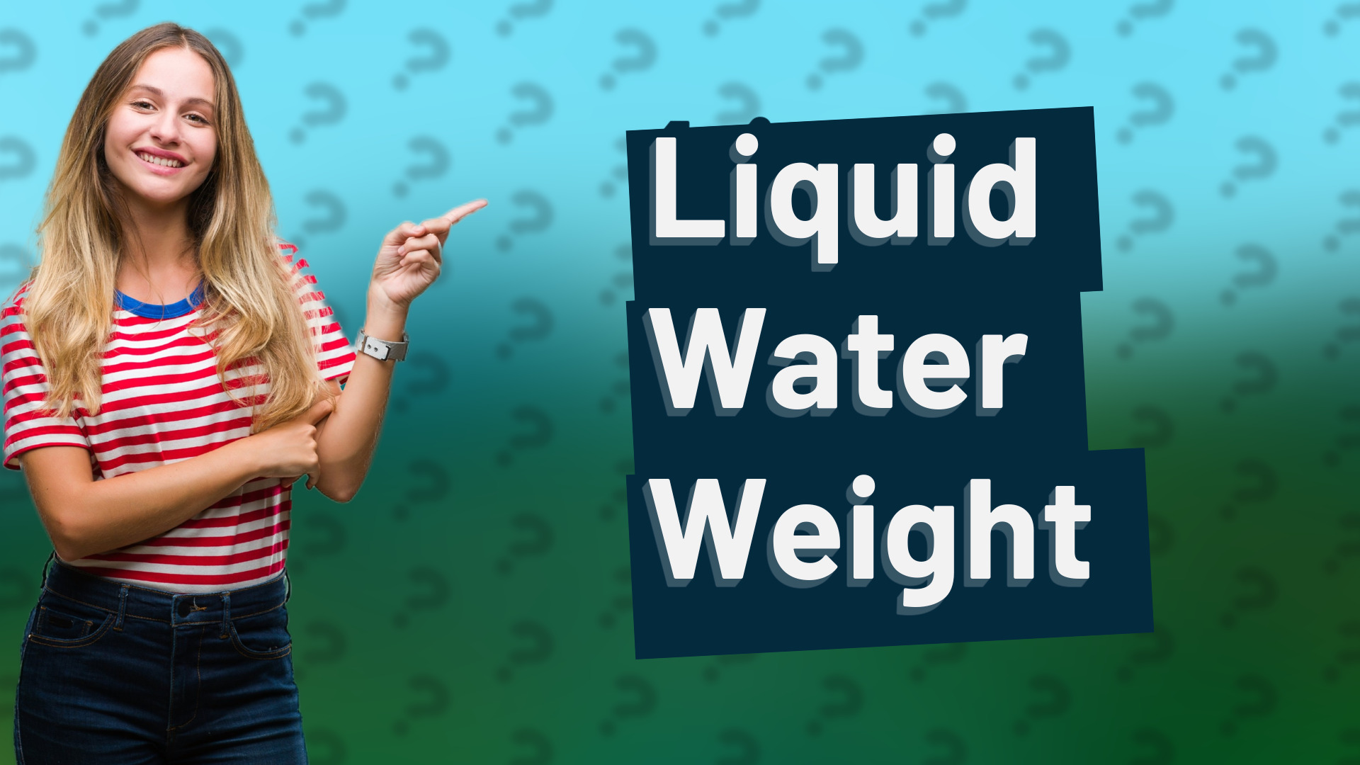 Liquid Water Weight