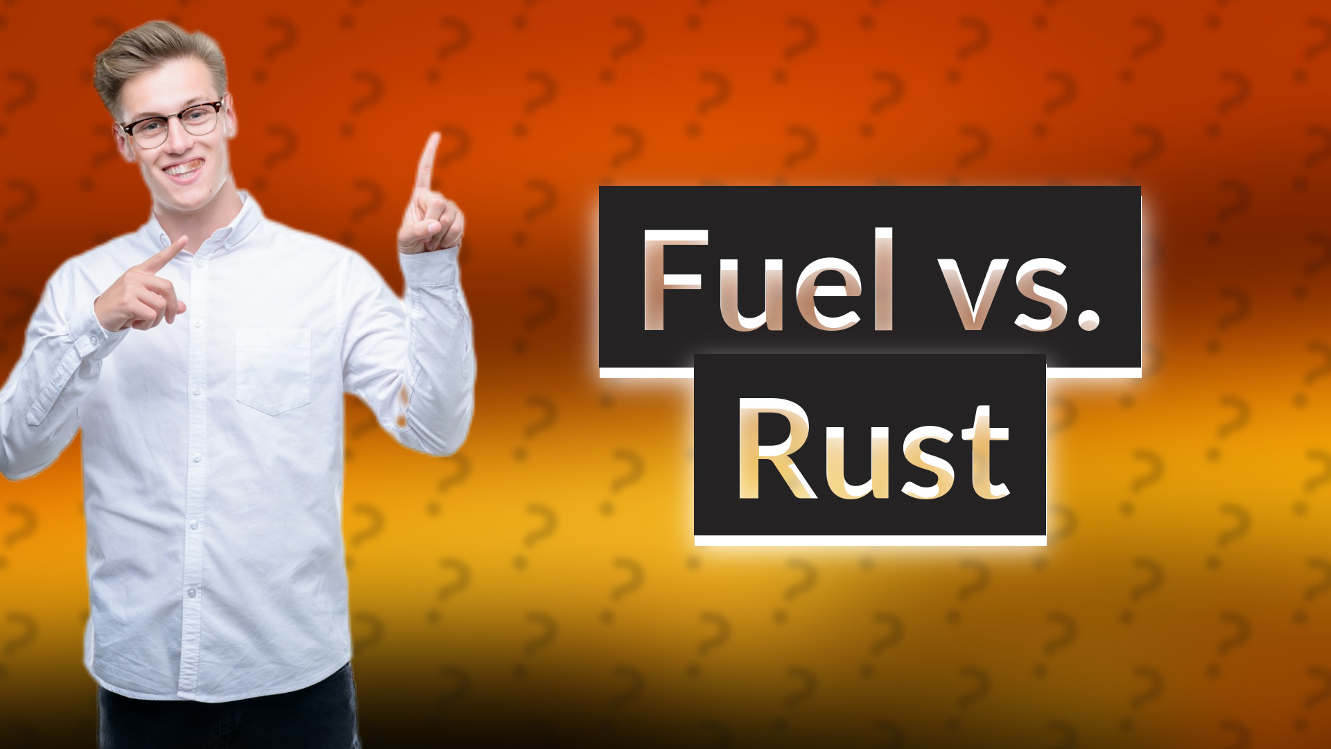 Fuel vs. Rust