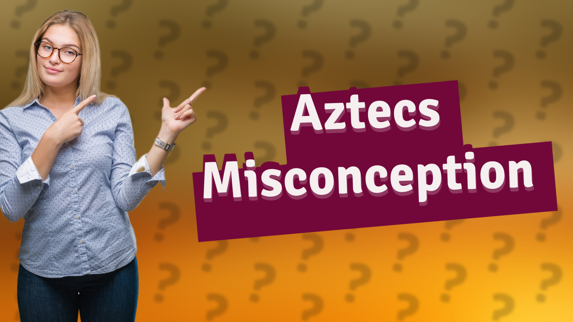 Aztecs Misconception