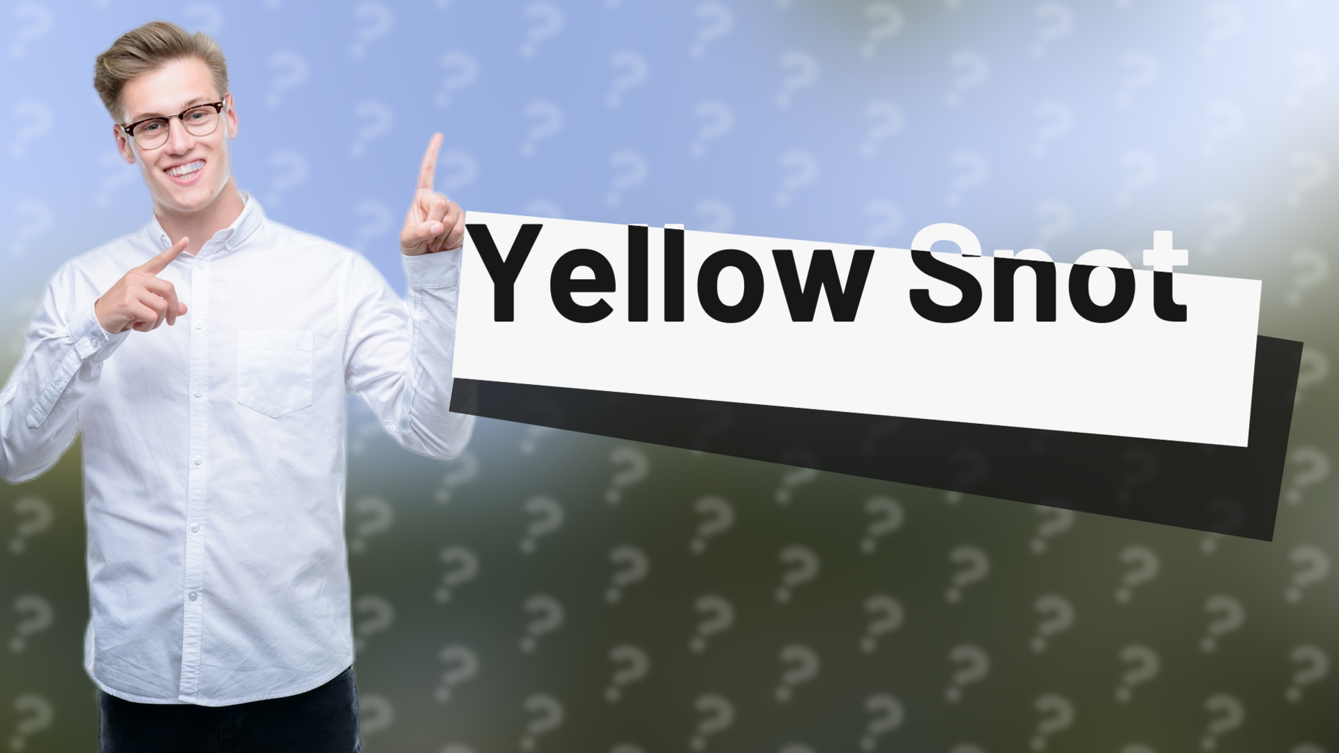 Yellow Snot