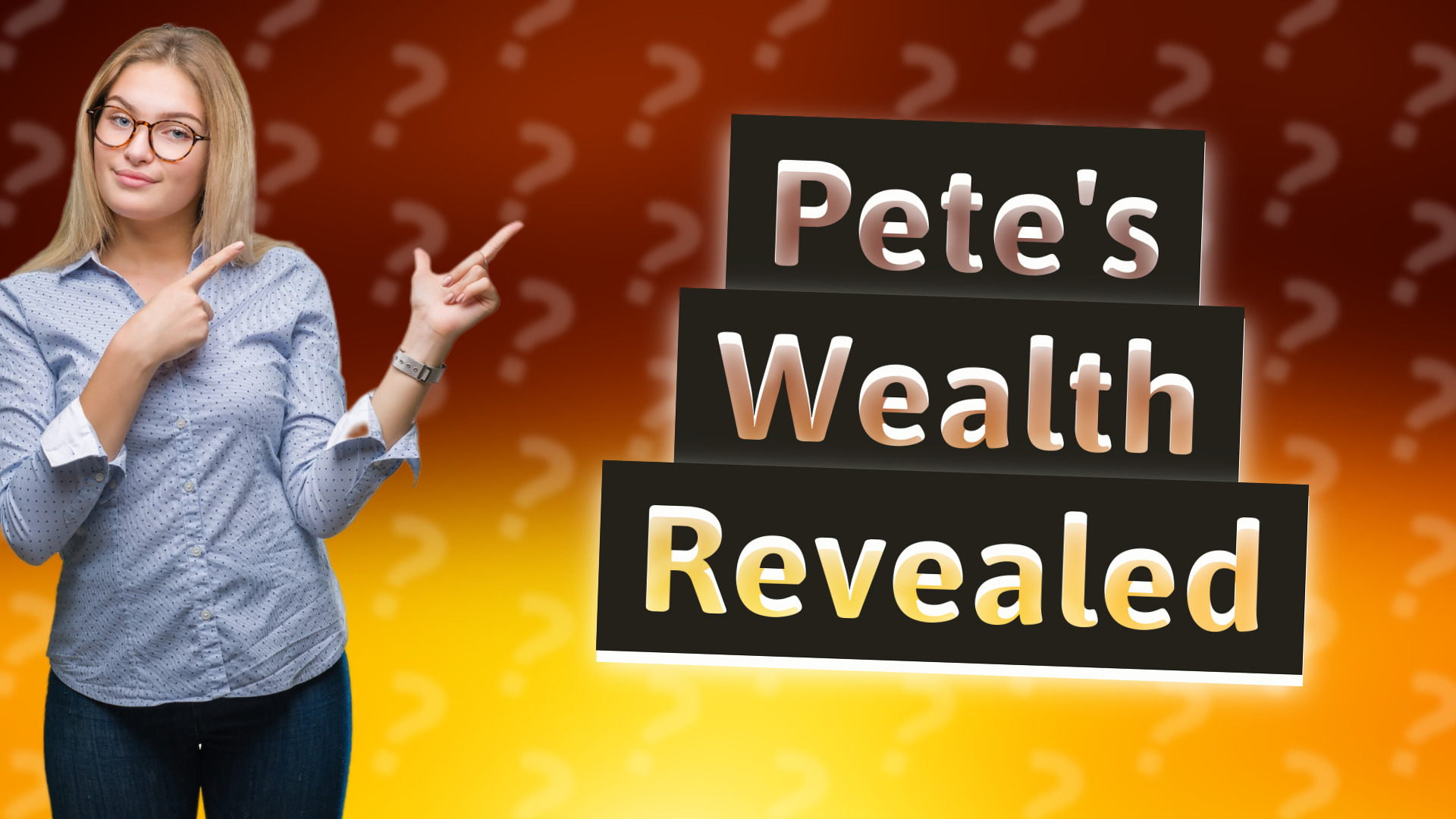 Pete's Wealth Revealed