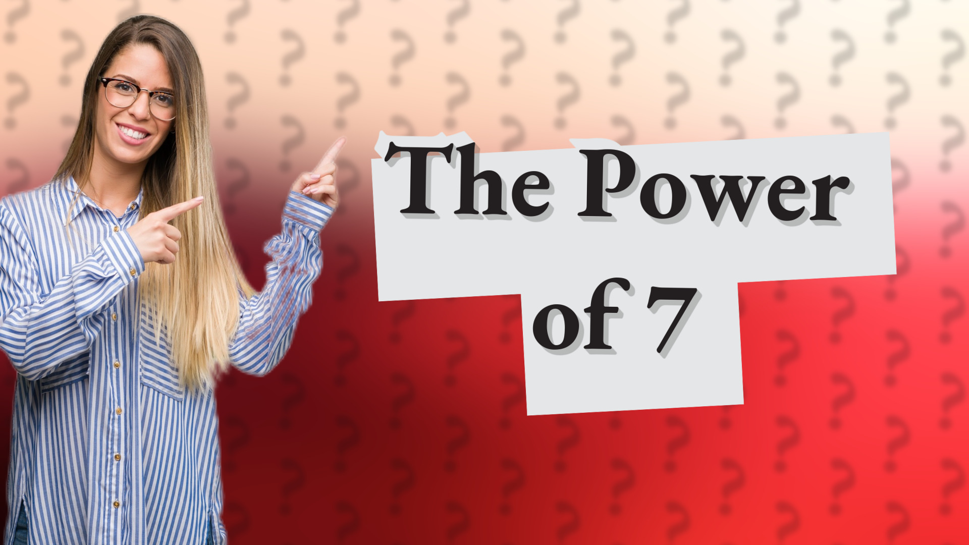 The Power of 7