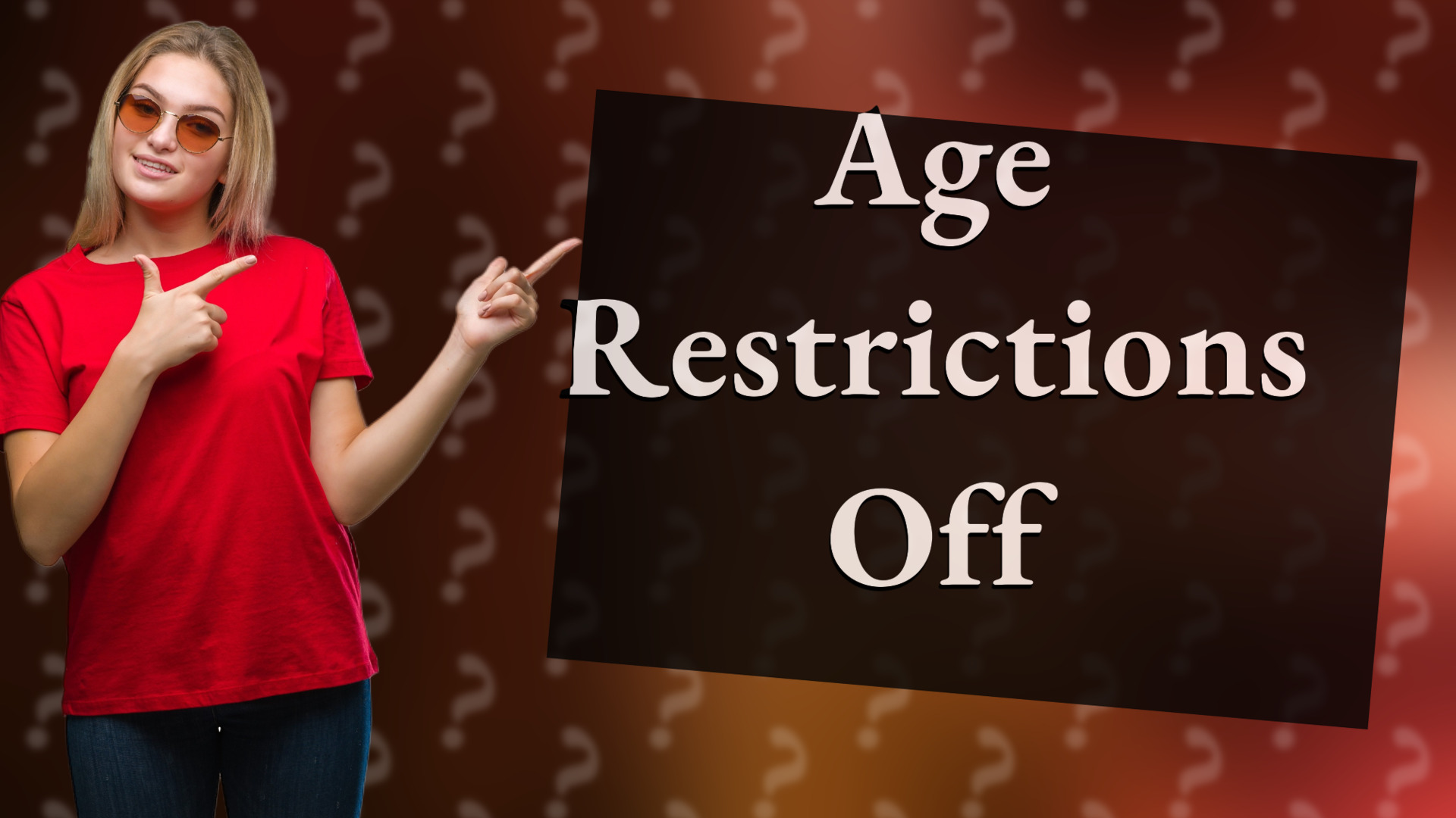 Age Restrictions Off