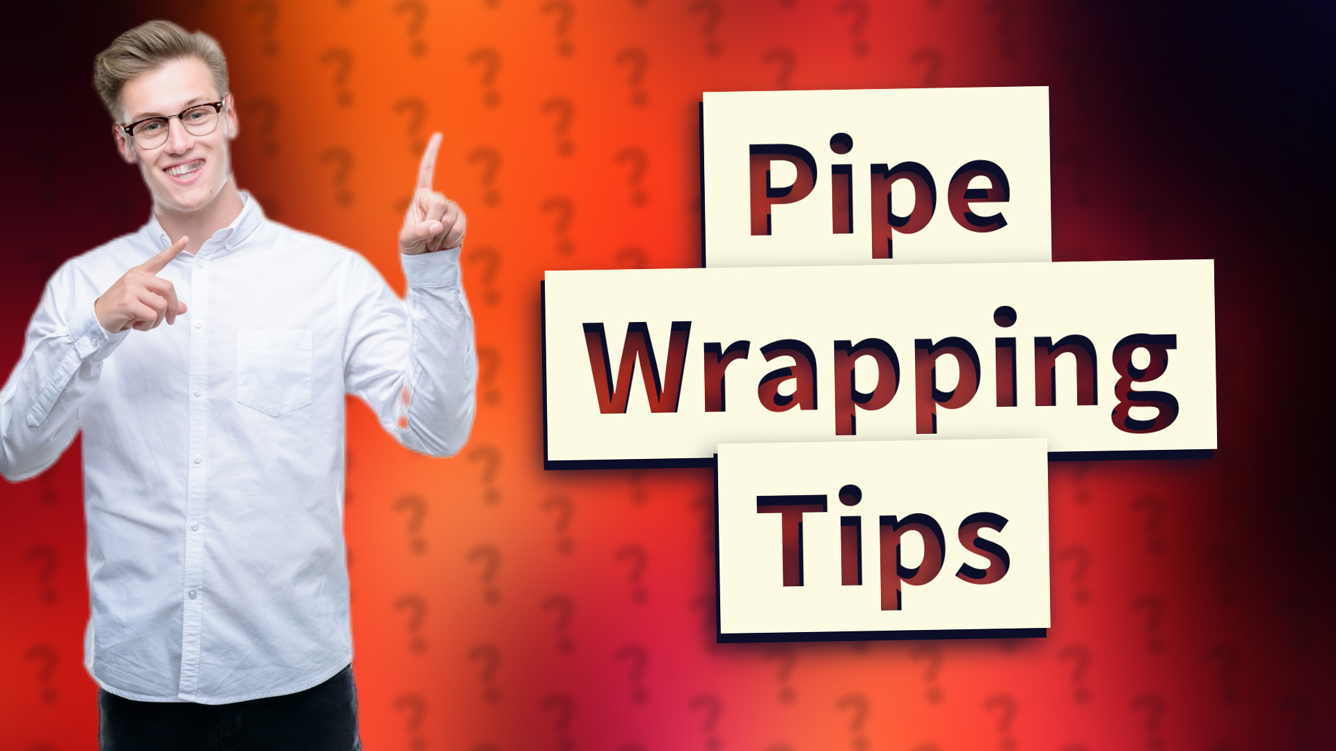 Pipe Wrapping Tips