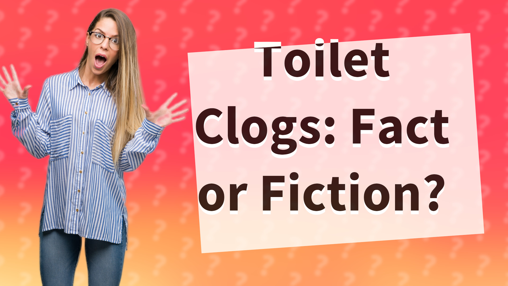 Toilet Clogs: Fact or Fiction?