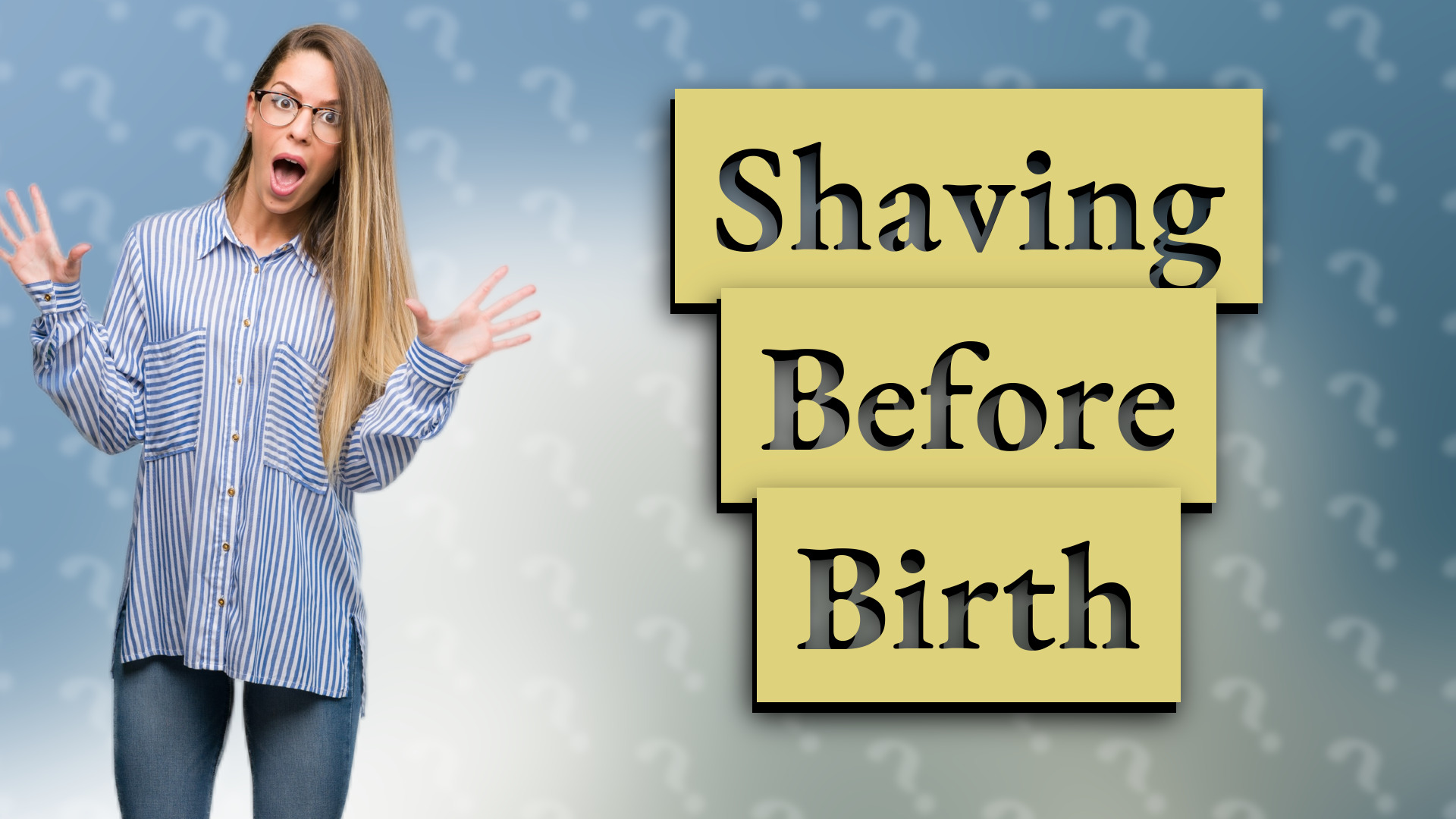 Shaving Before Birth