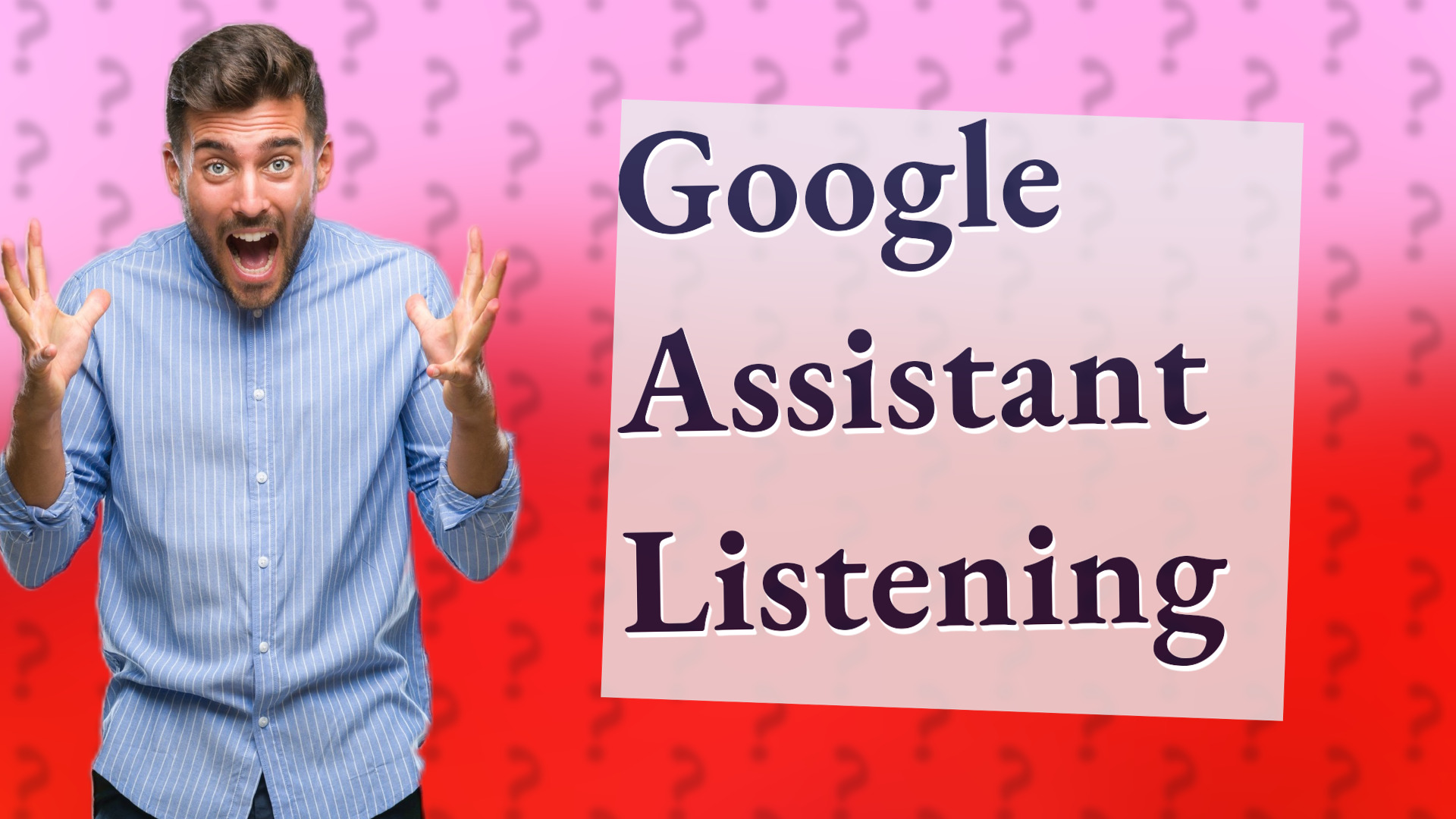 Google Assistant Listening