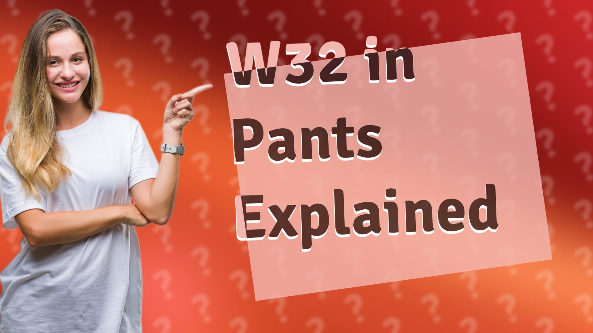 W32 in Pants Explained