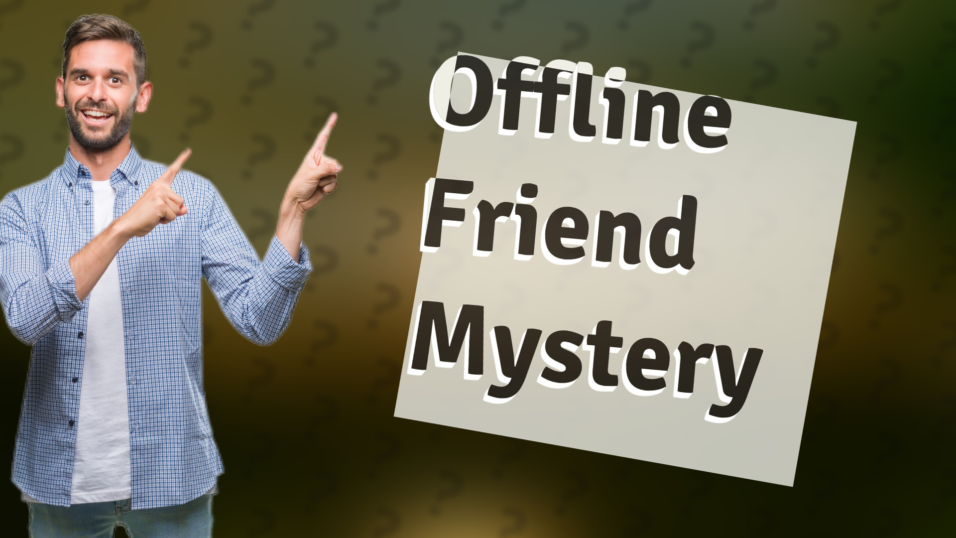 Offline Friend Mystery