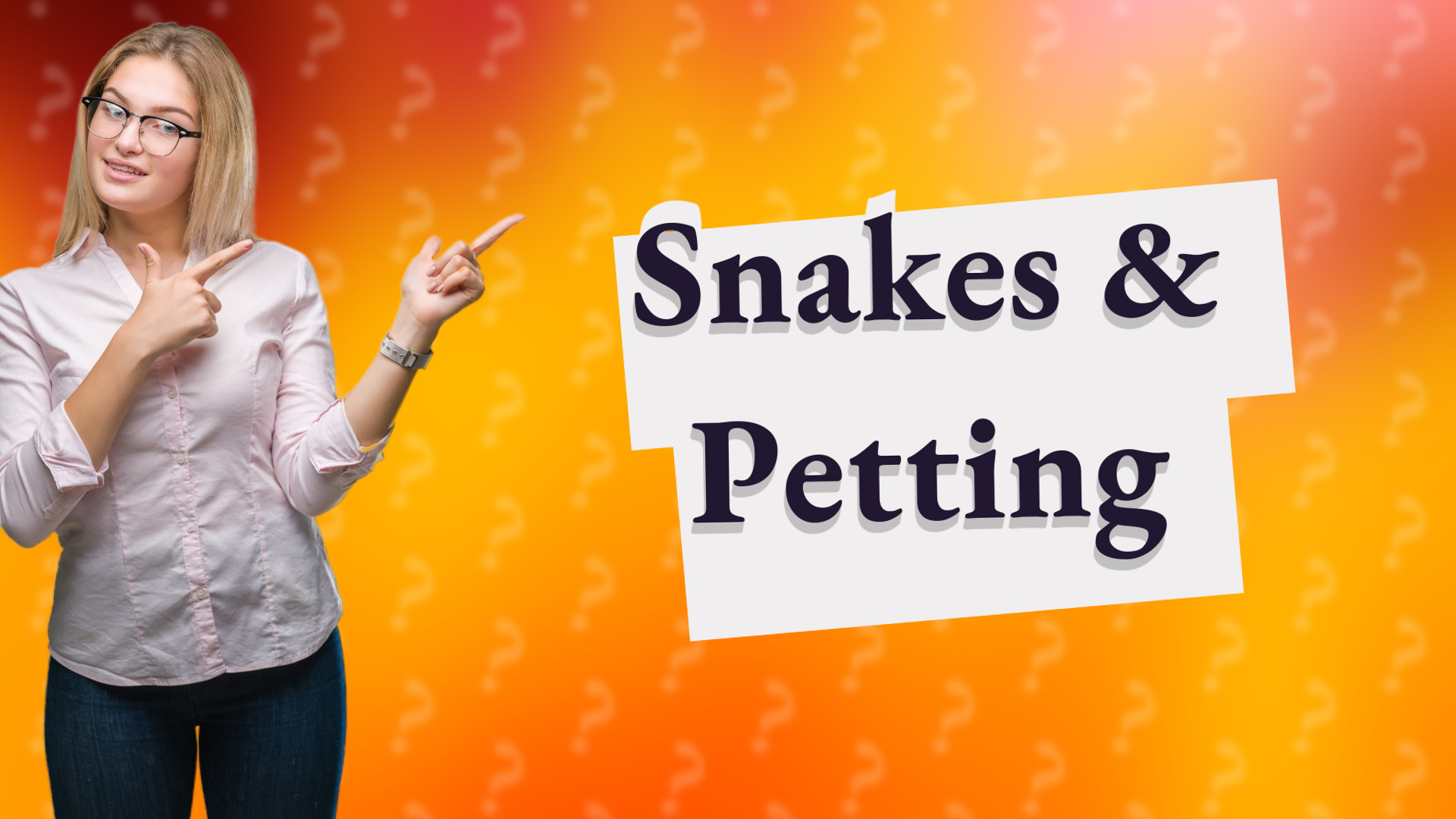 Snakes & Petting