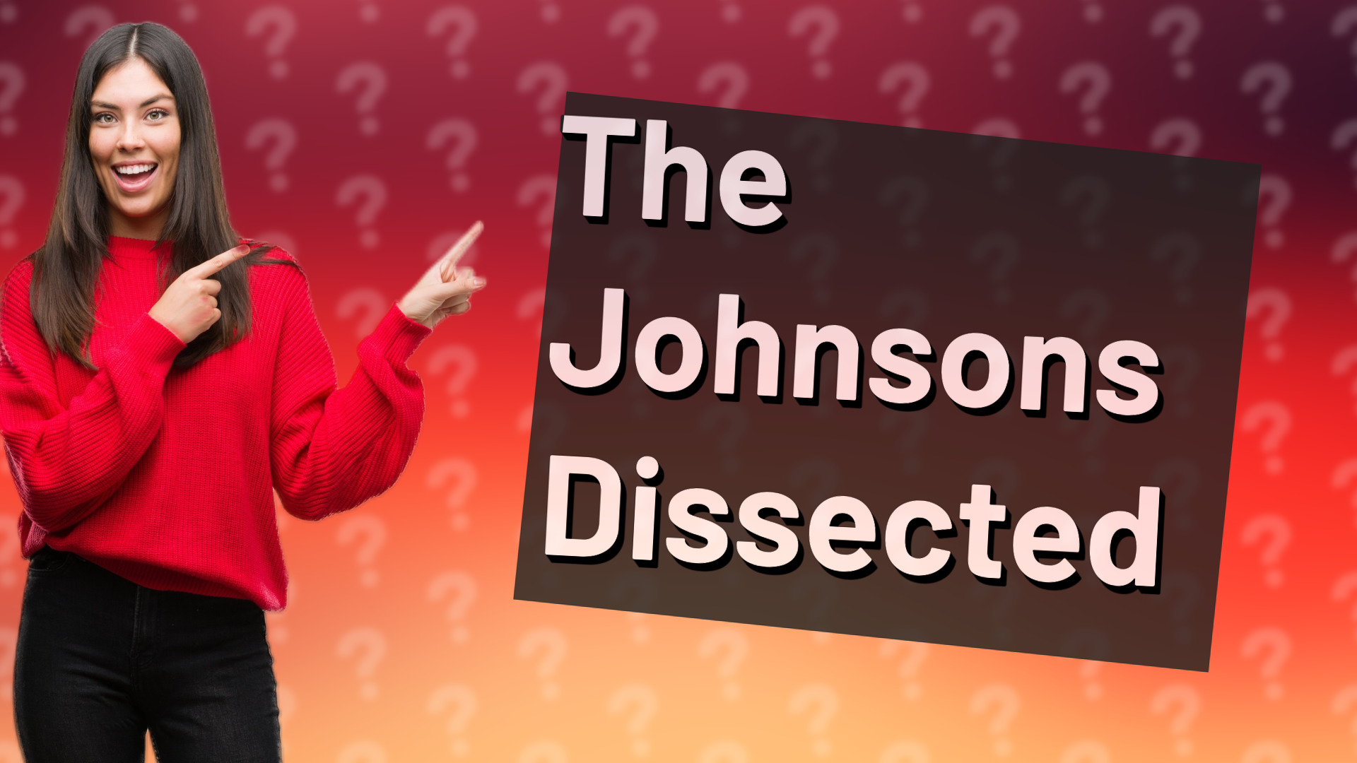 The Johnsons Dissected
