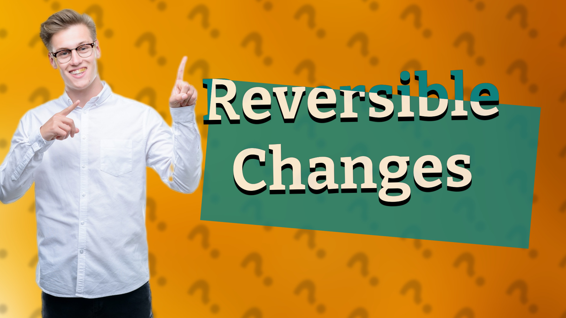 Reversible Changes