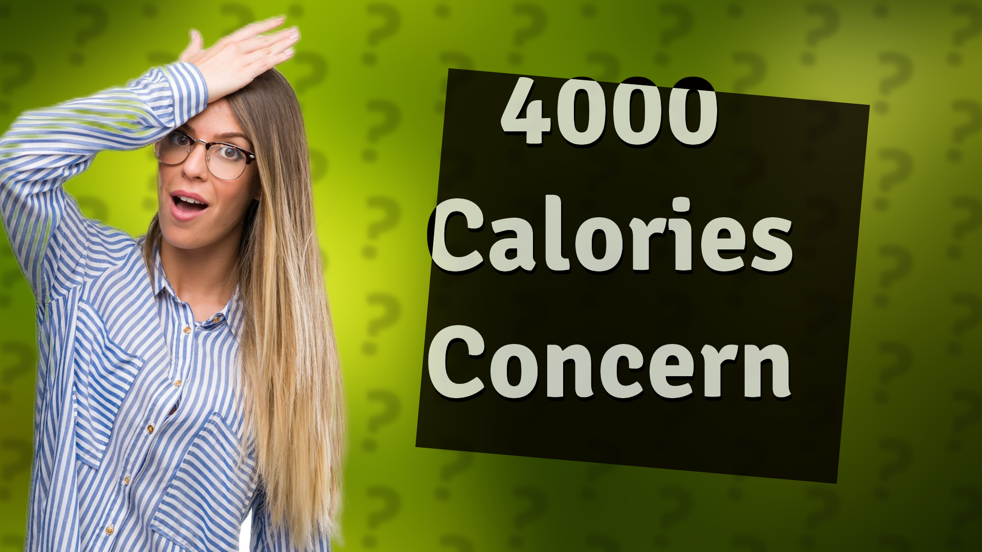 4000 Calories Concern