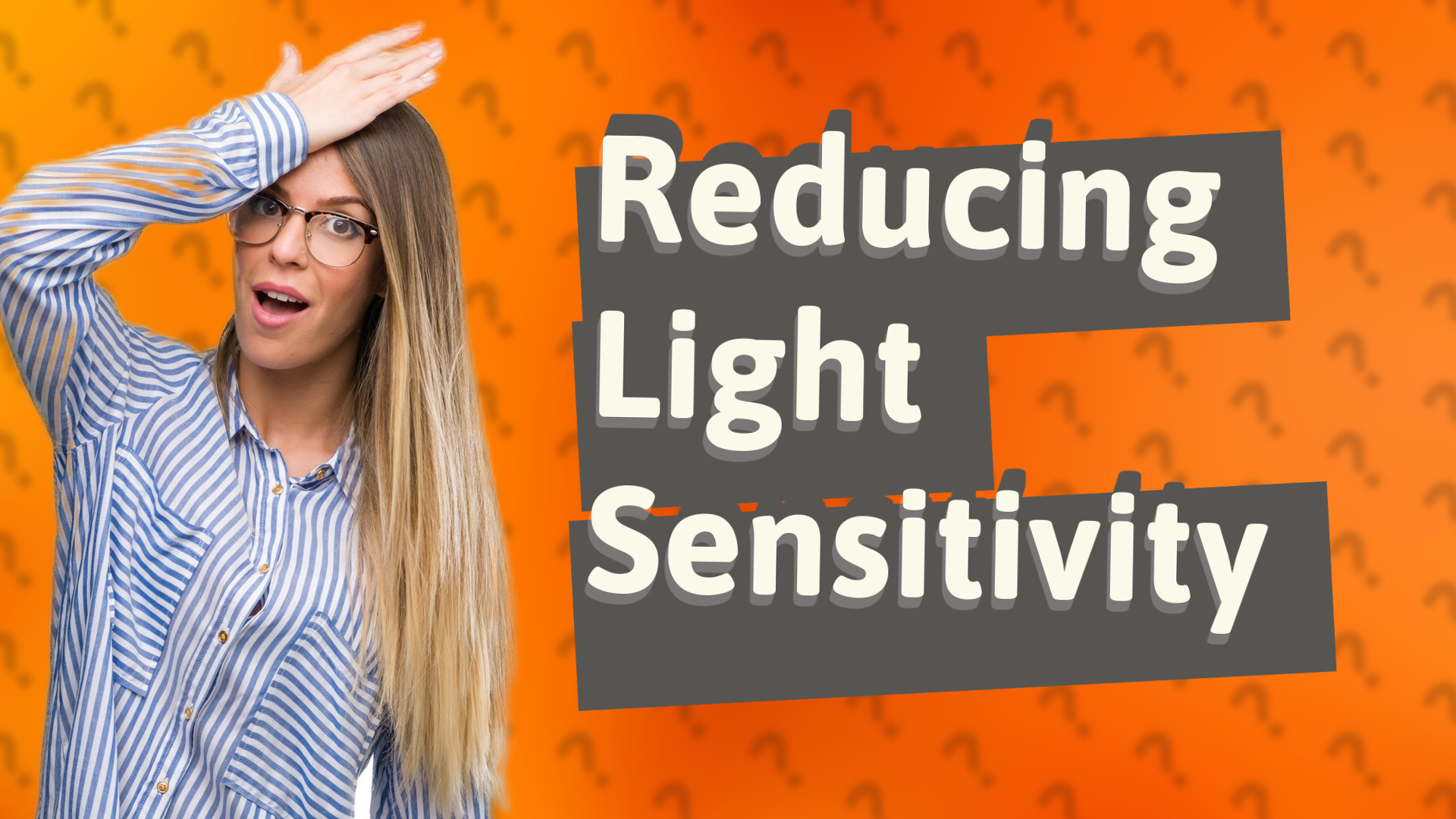 Reducing Light Sensitivity