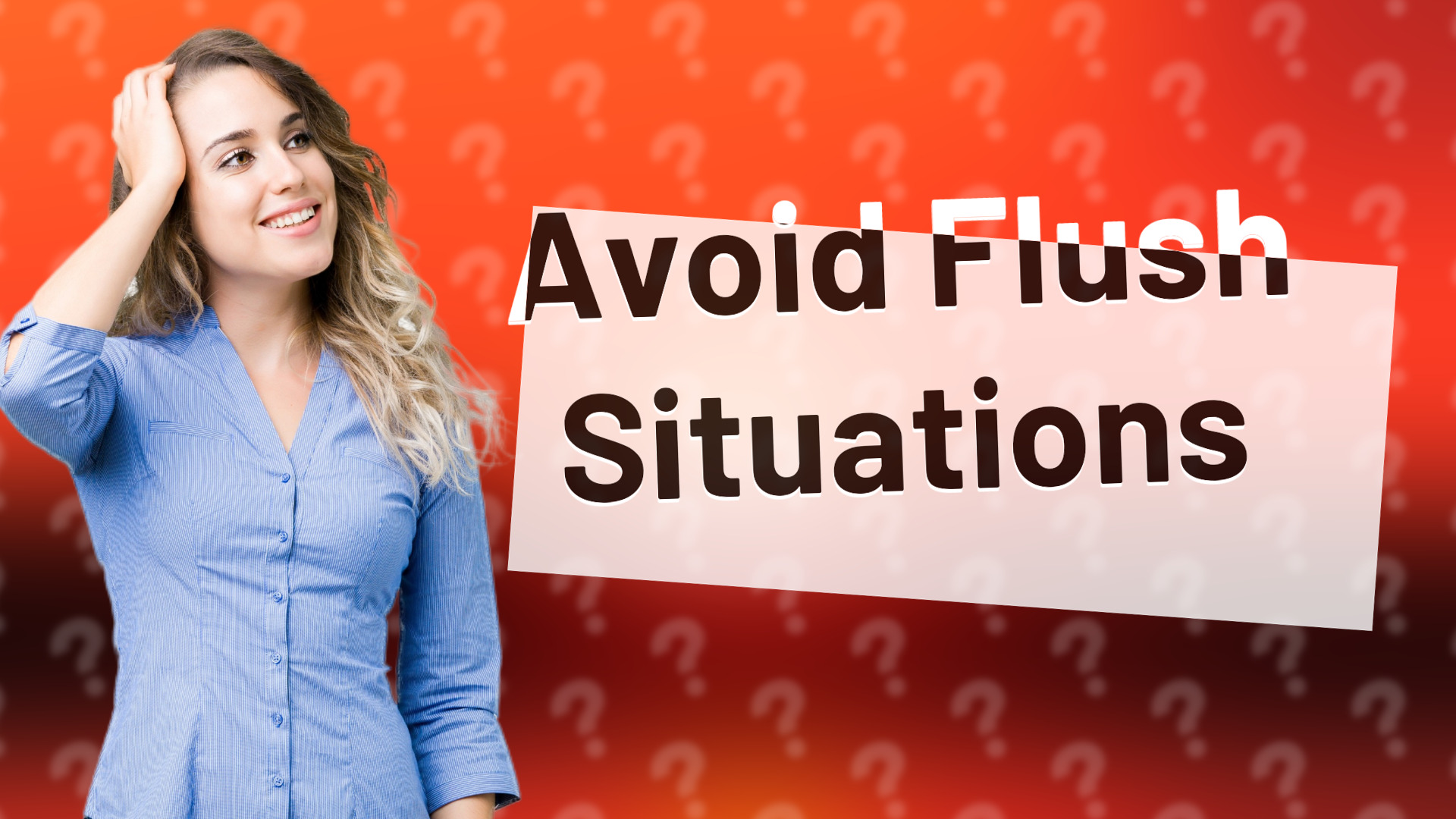 Avoid Flush Situations