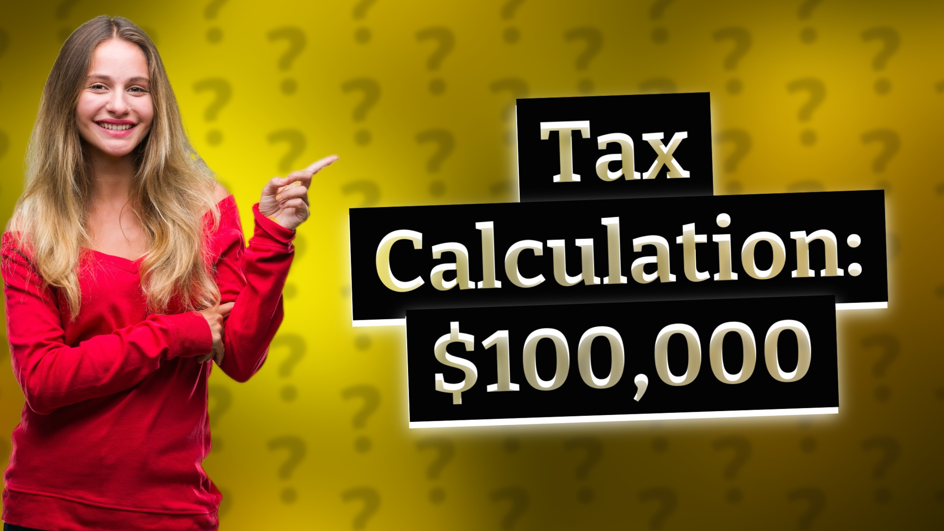 Tax Calculation: $100,000