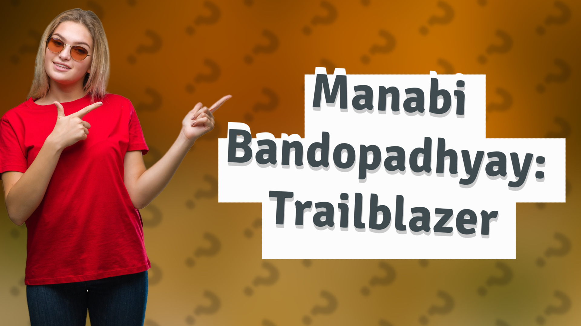 Manabi Bandopadhyay: Trailblazer