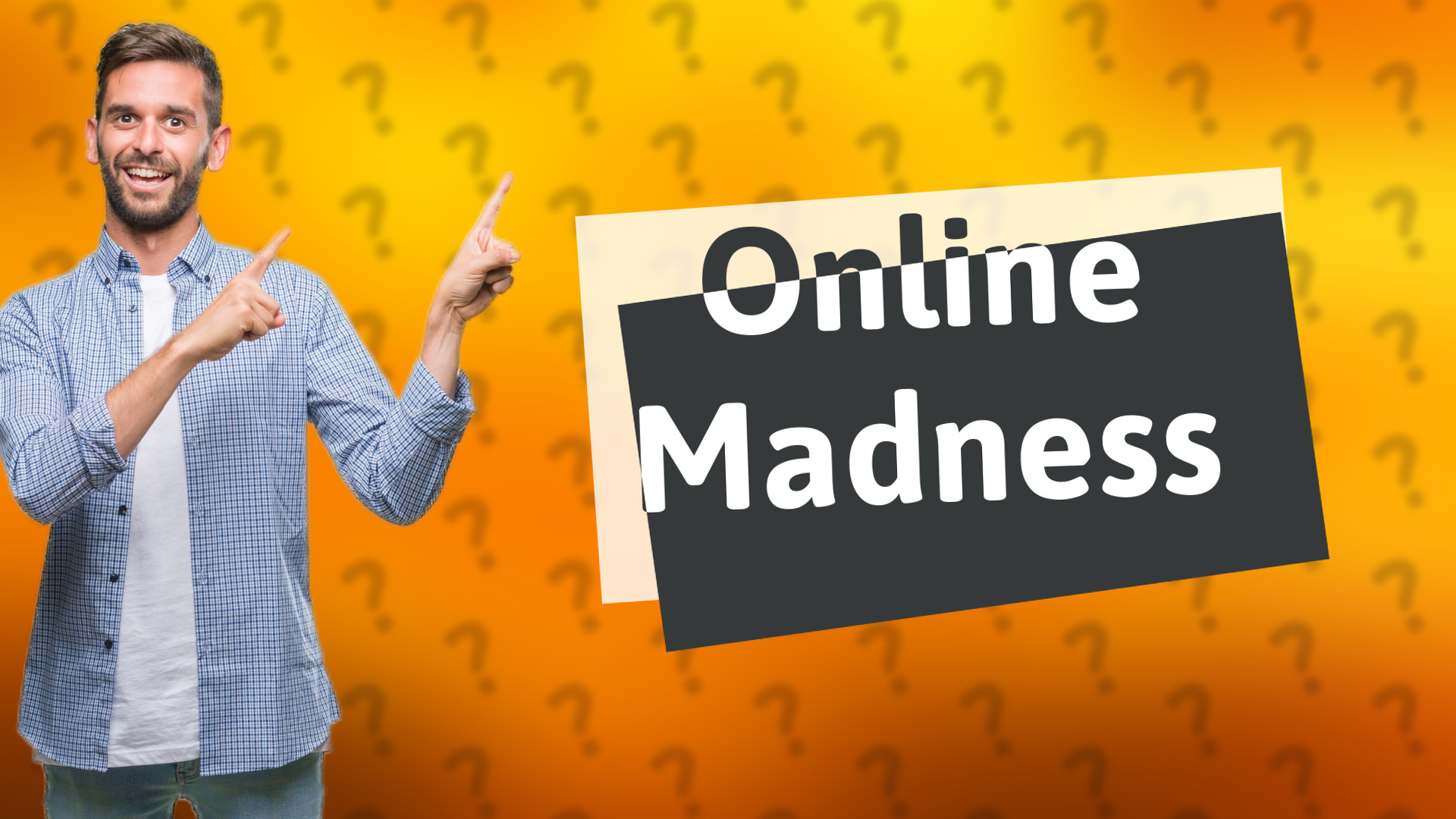 Online Madness