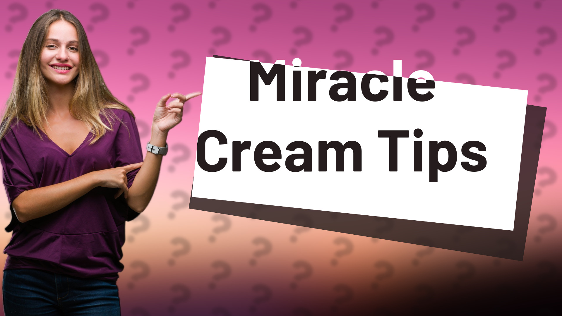 Miracle Cream Tips