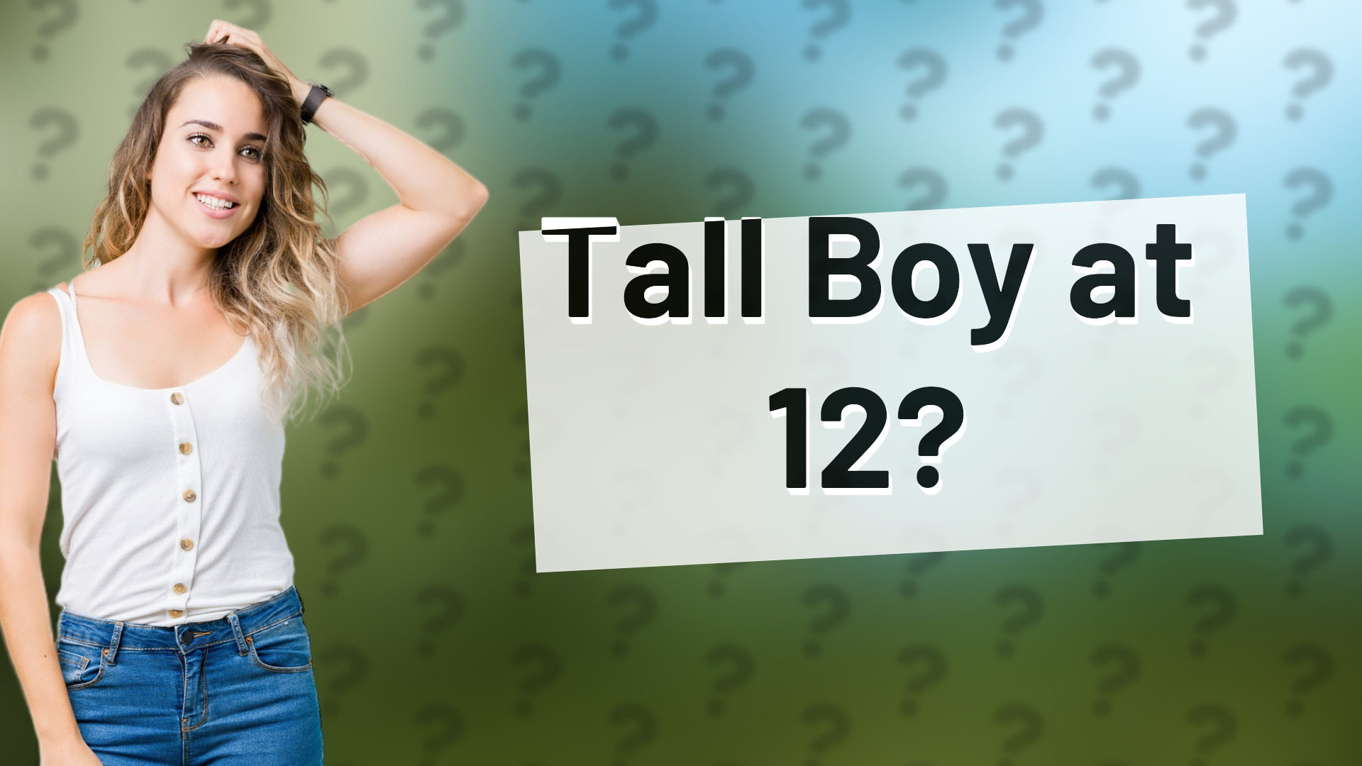 Tall Boy at 12?