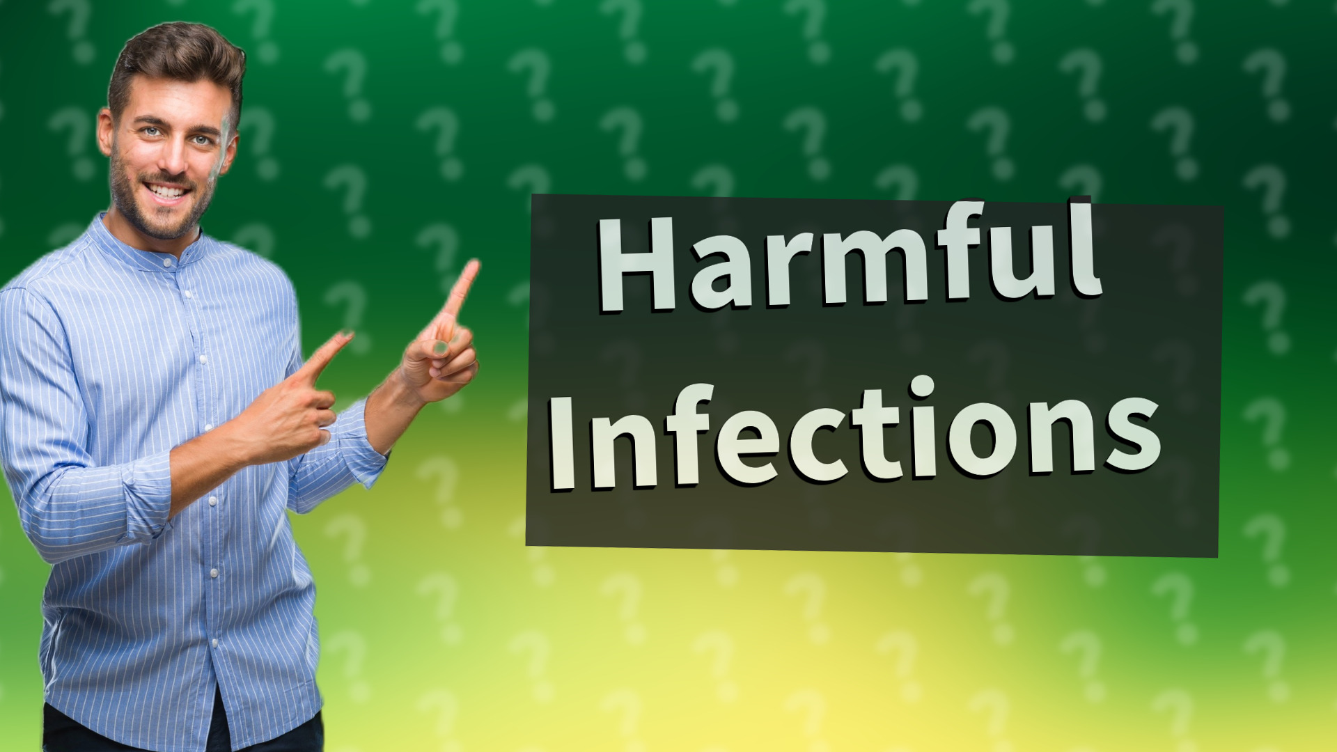Harmful Infections
