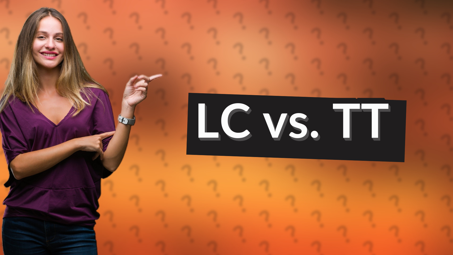 LC vs. TT