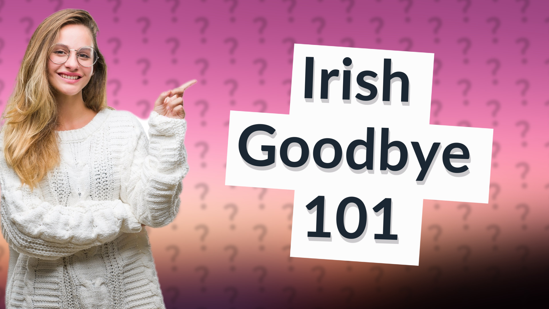 Irish Goodbye 101