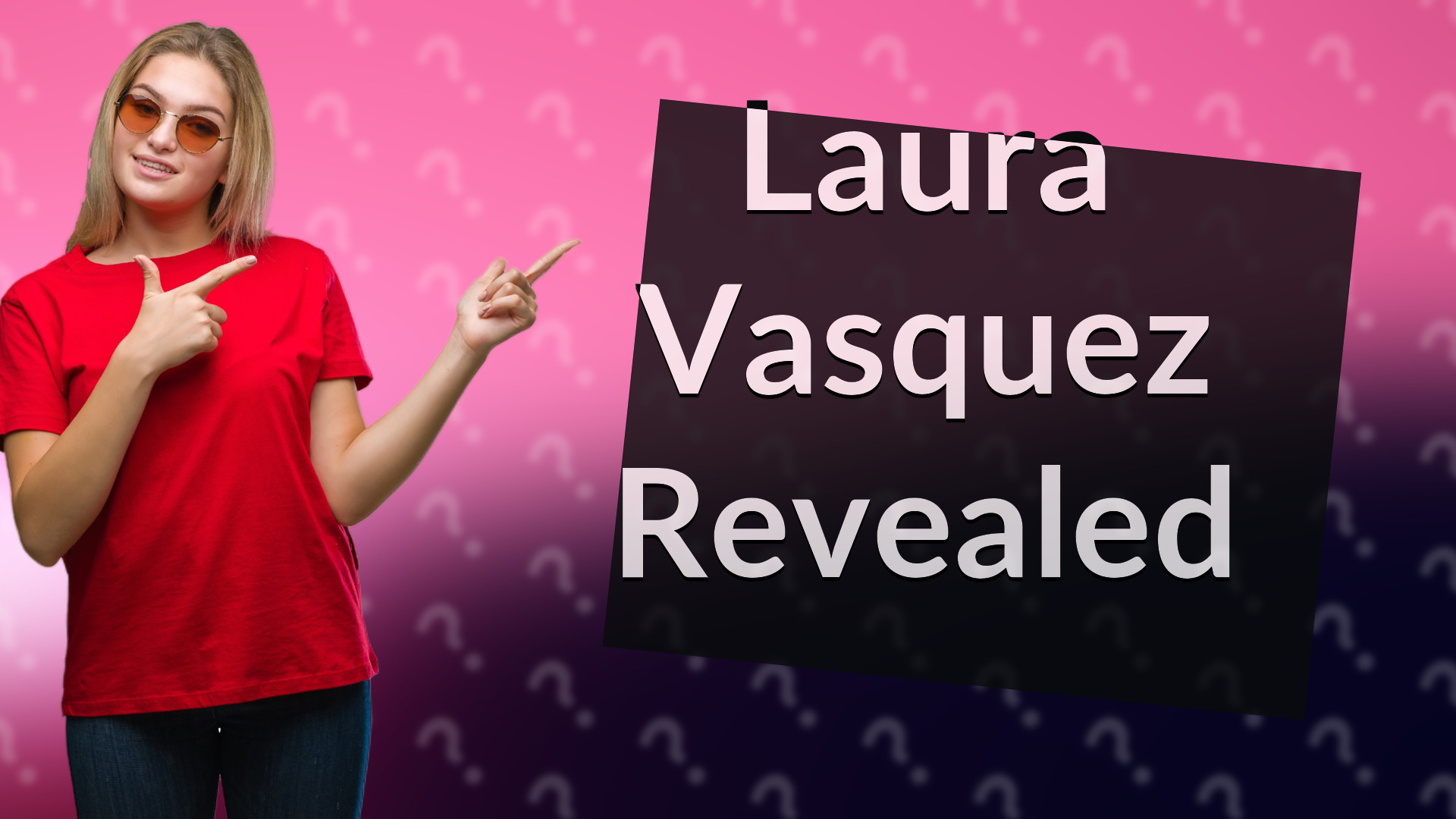 Laura Vasquez Revealed