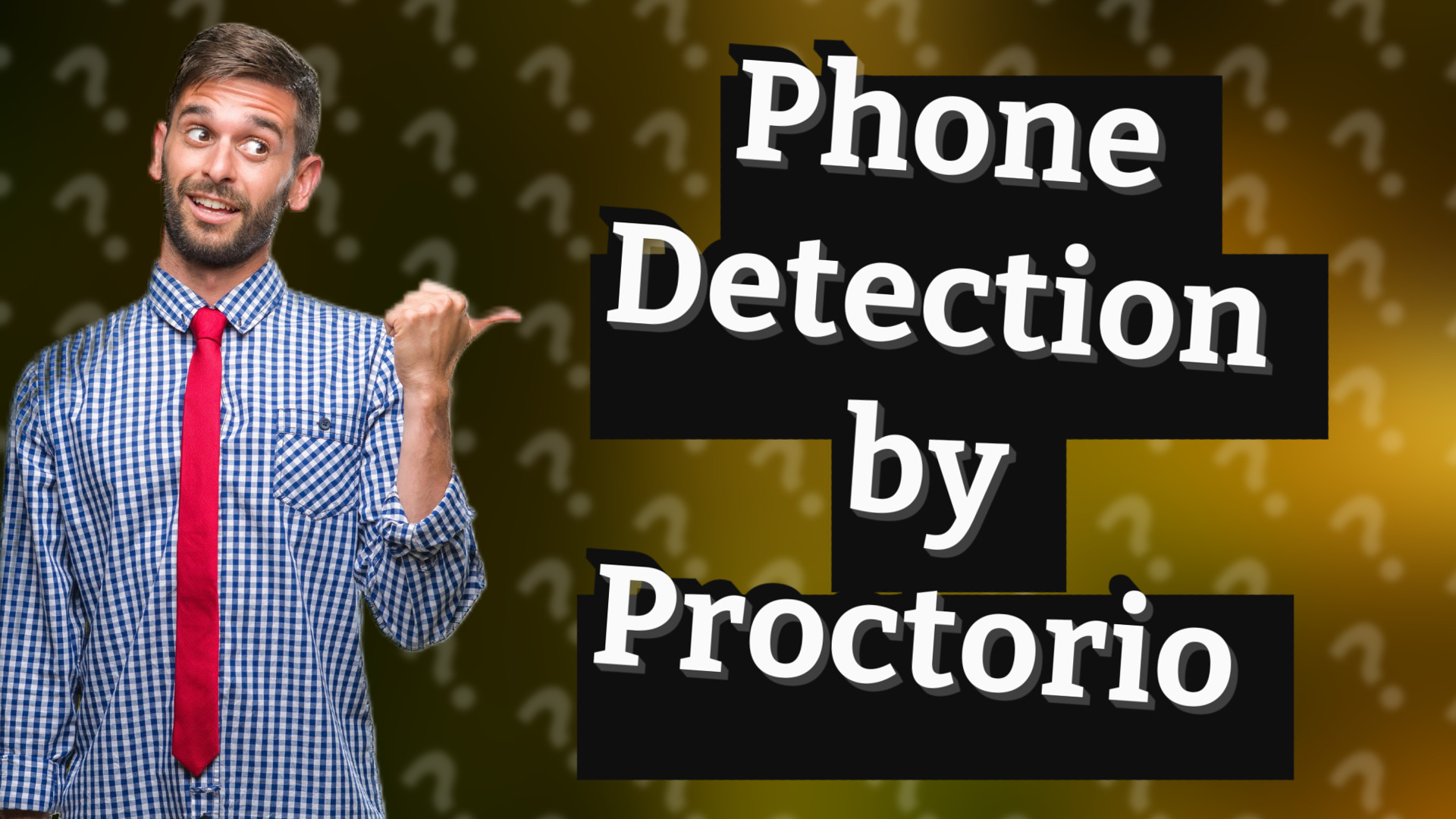 Phone Detection by Proctorio
