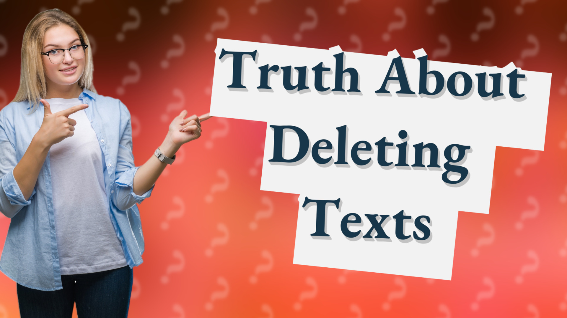 Truth About Deleting Texts