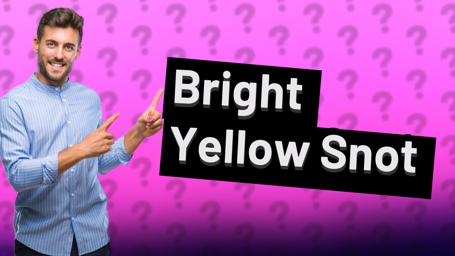 Bright Yellow Snot