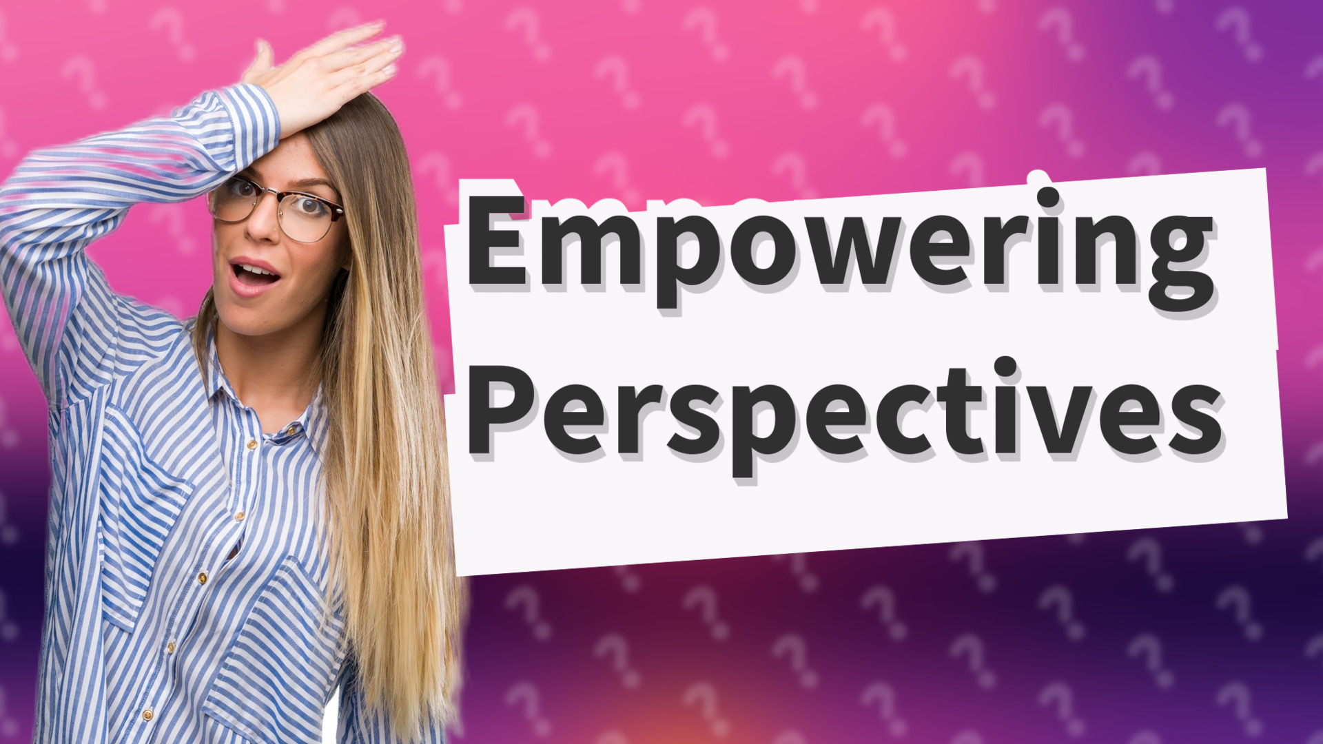 Empowering Perspectives