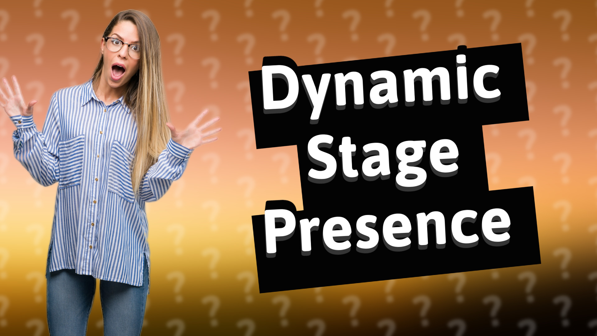 Dynamic Stage Presence