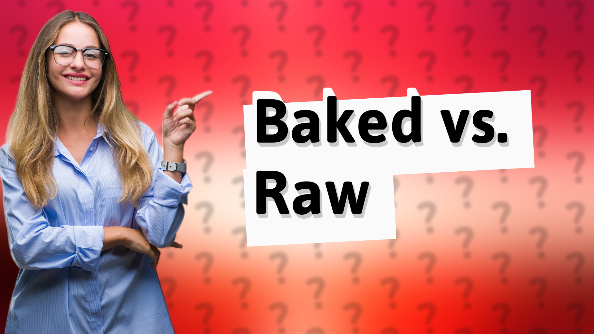 Baked vs. Raw
