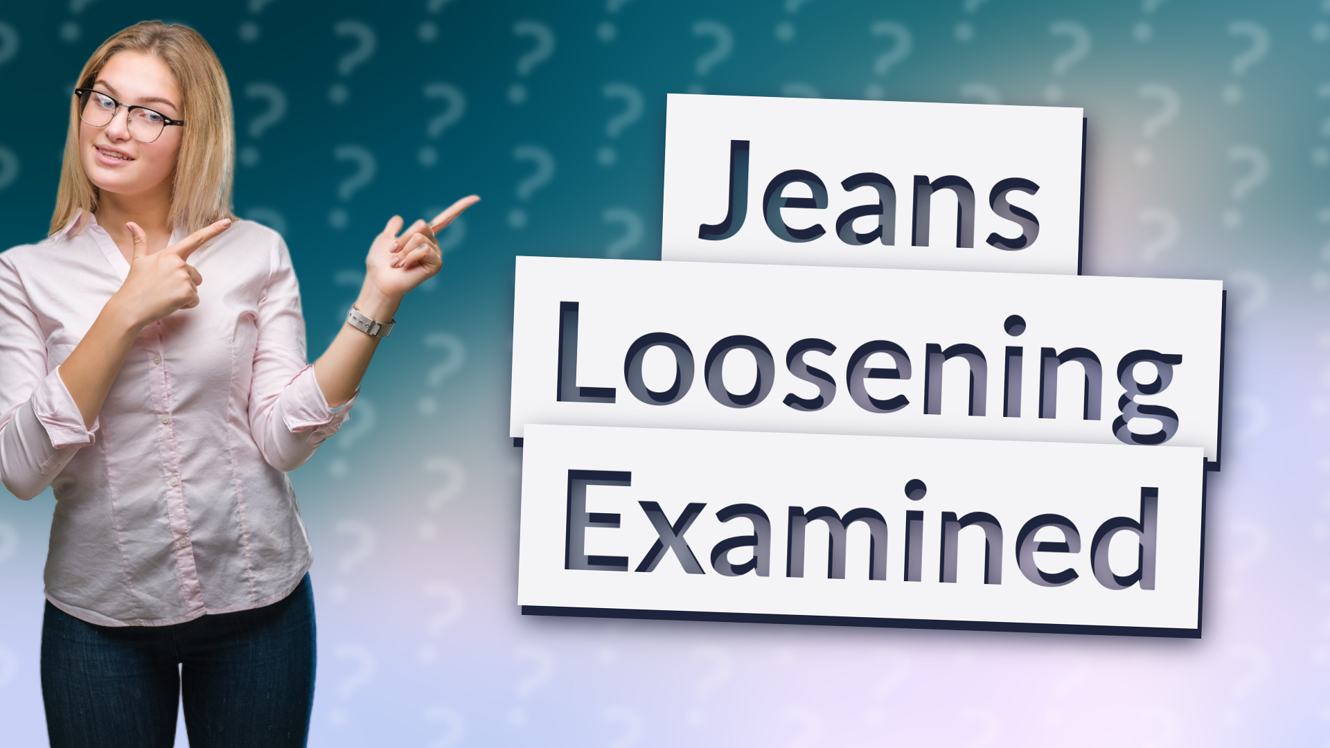 Jeans Loosening Examined