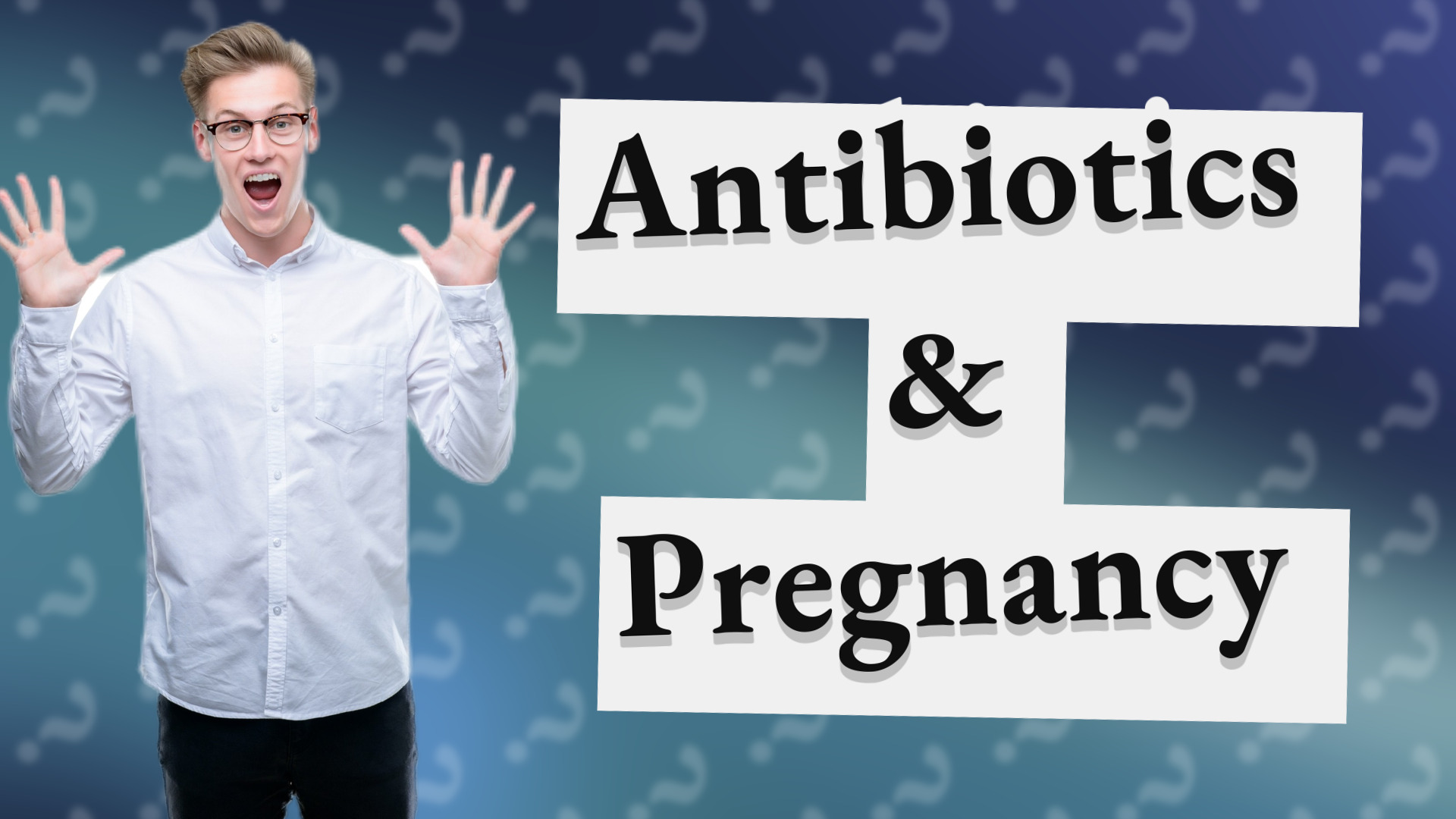 Antibiotics & Pregnancy