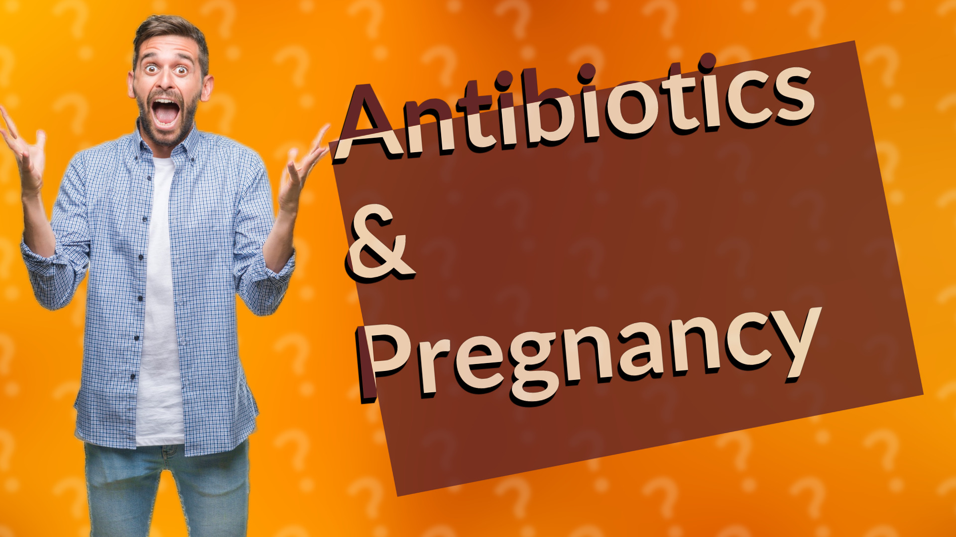 Antibiotics & Pregnancy